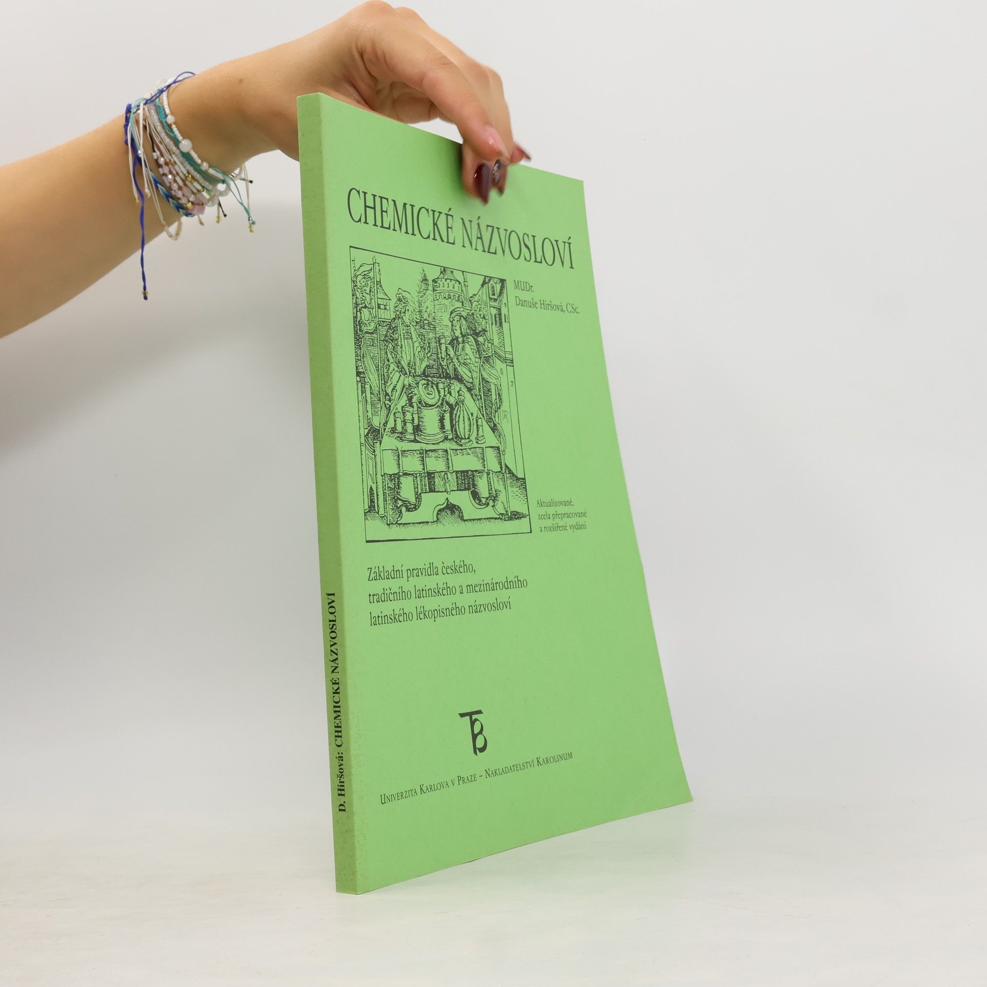 Danuše Hiršová Chemické názvosloví : základní pravidla českého, tradičního latinského a mezinárodního latinského lékopisného názvosloví