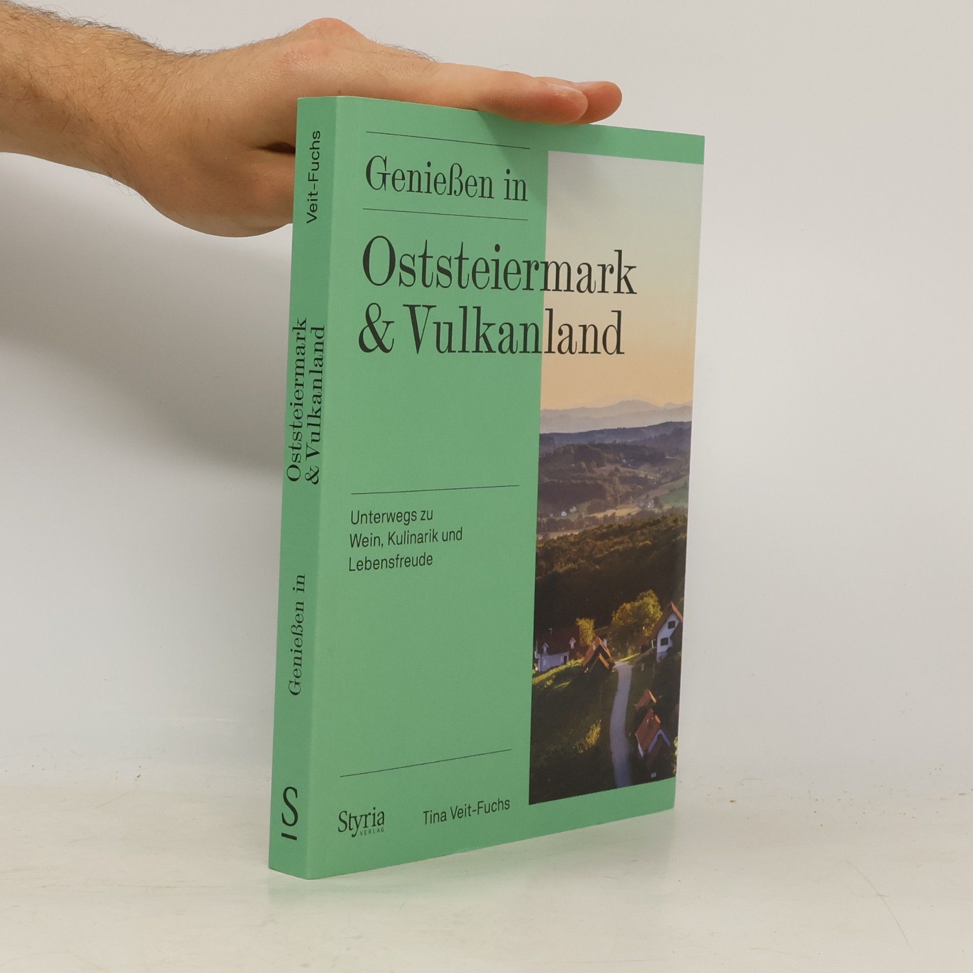 Tina Veit-Fuchs Genießen in Oststeiermark und Vulkanland
