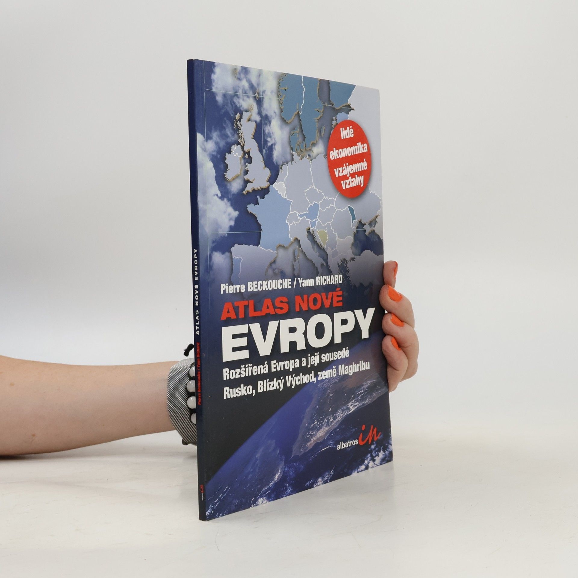 Yann Richard Atlas nové Evropy. Rozšířená Evropa a její sousedé Rusko, Blízký Východ, země Maghribu