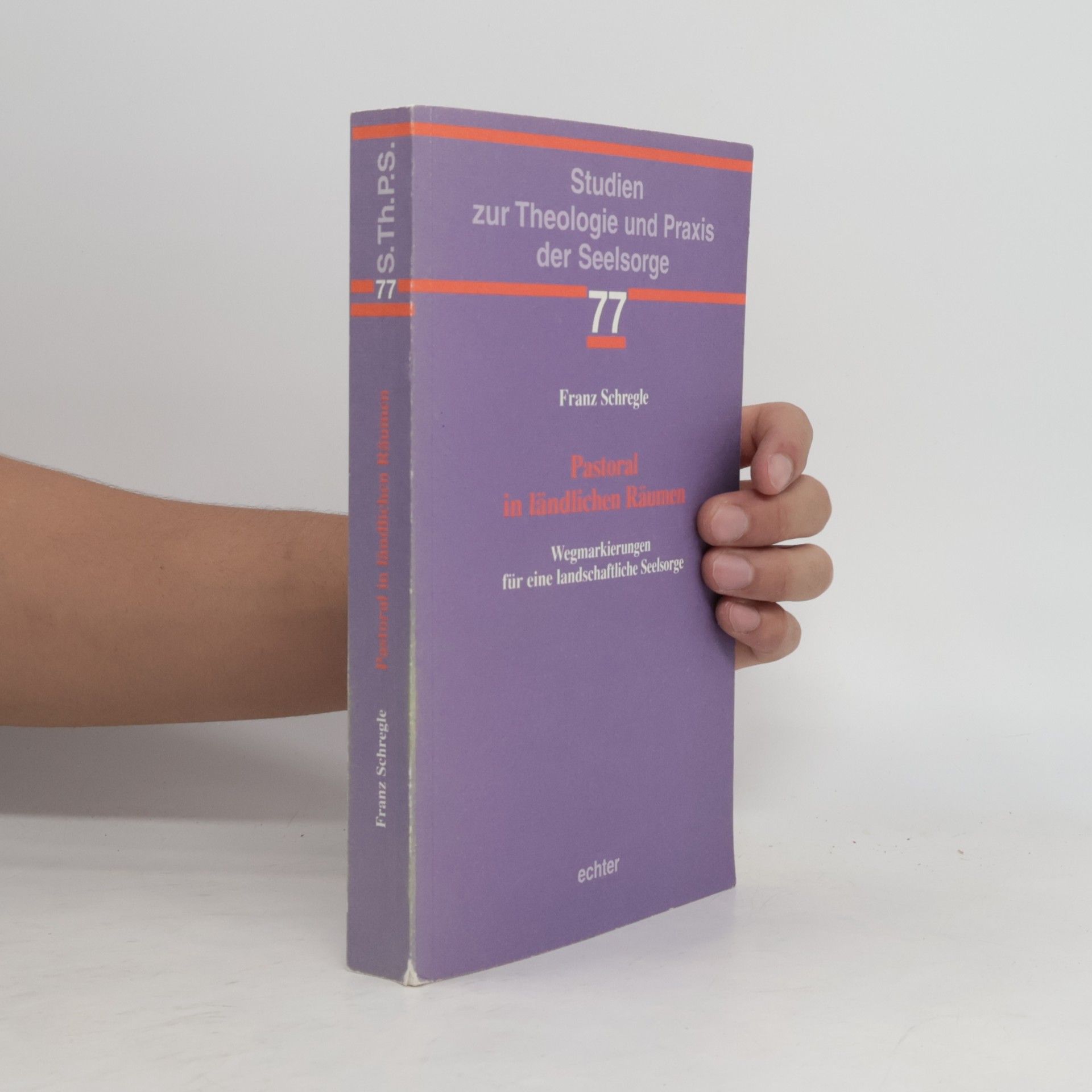 Franz Schregle Studien zur Theologie und Praxis der Seelsorge - 77: Pastoral in ländlichen Räumen