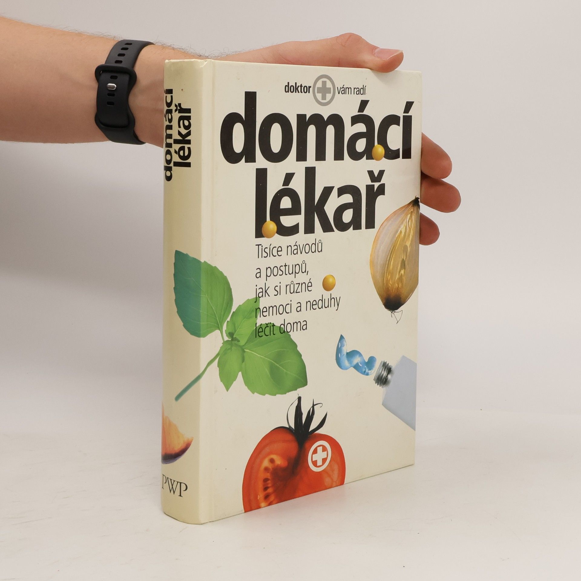 Collectif d'auteurs Domácí lékař. Tisíce návodů a postupů, jak si různé nemoci a neduhy léčit doma