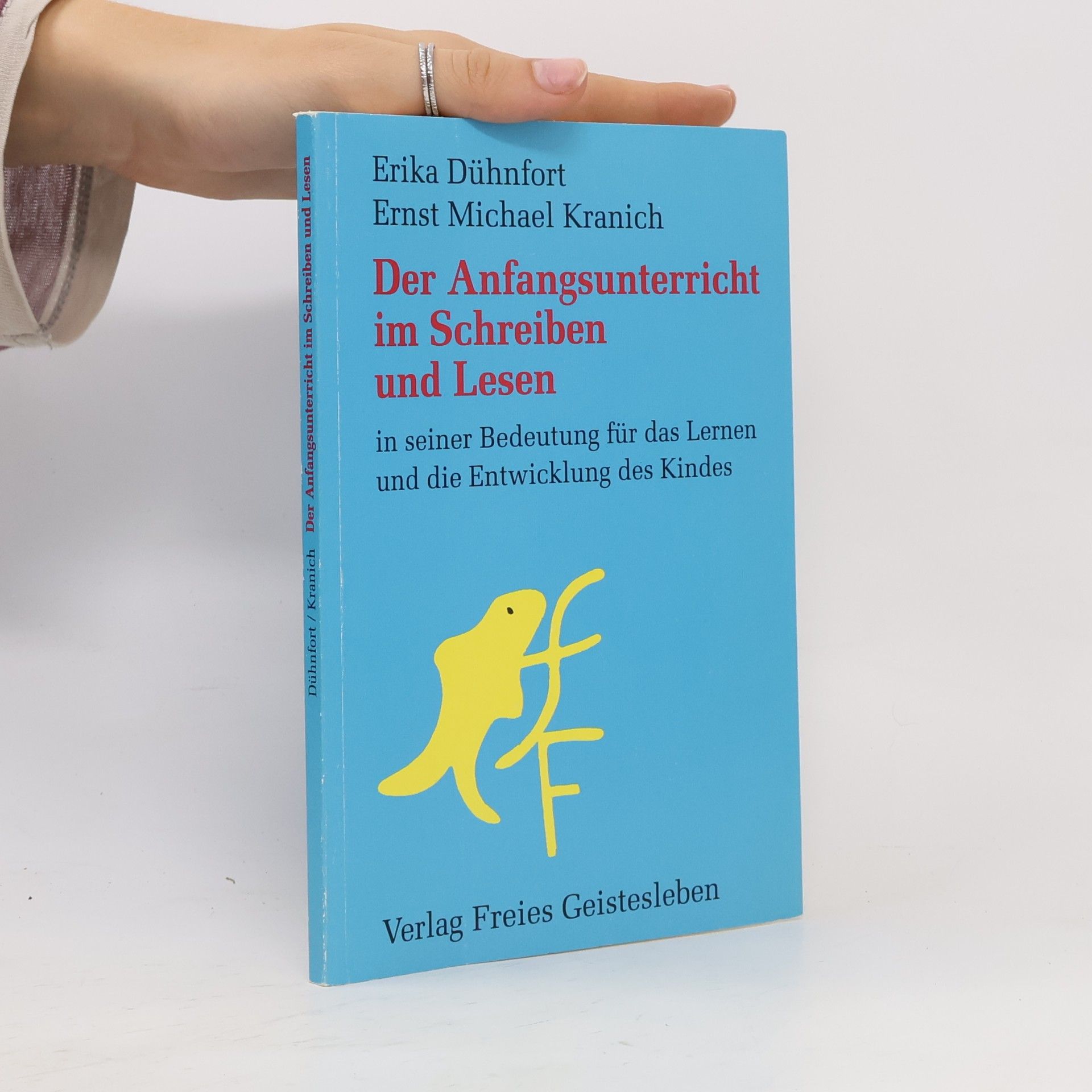 Erika Dühnfort Der Anfangsunterricht im Schreiben und Lesen in seiner Bedeutung für das Lernen und die Entwicklung des Kindes