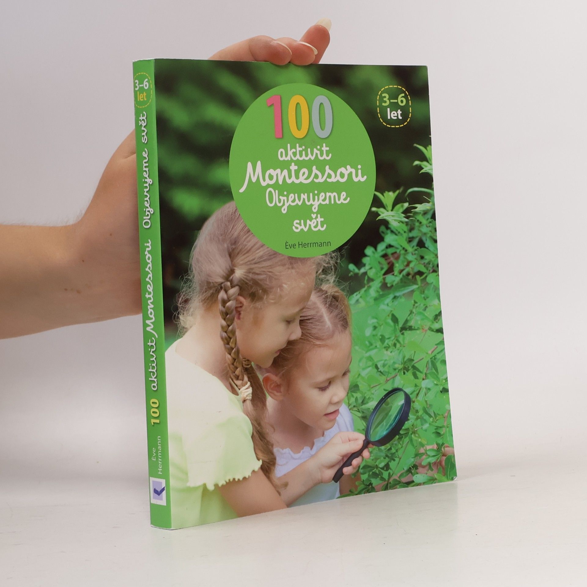 Ève Herrmann 100 aktivit Montessori: Objevujeme svět