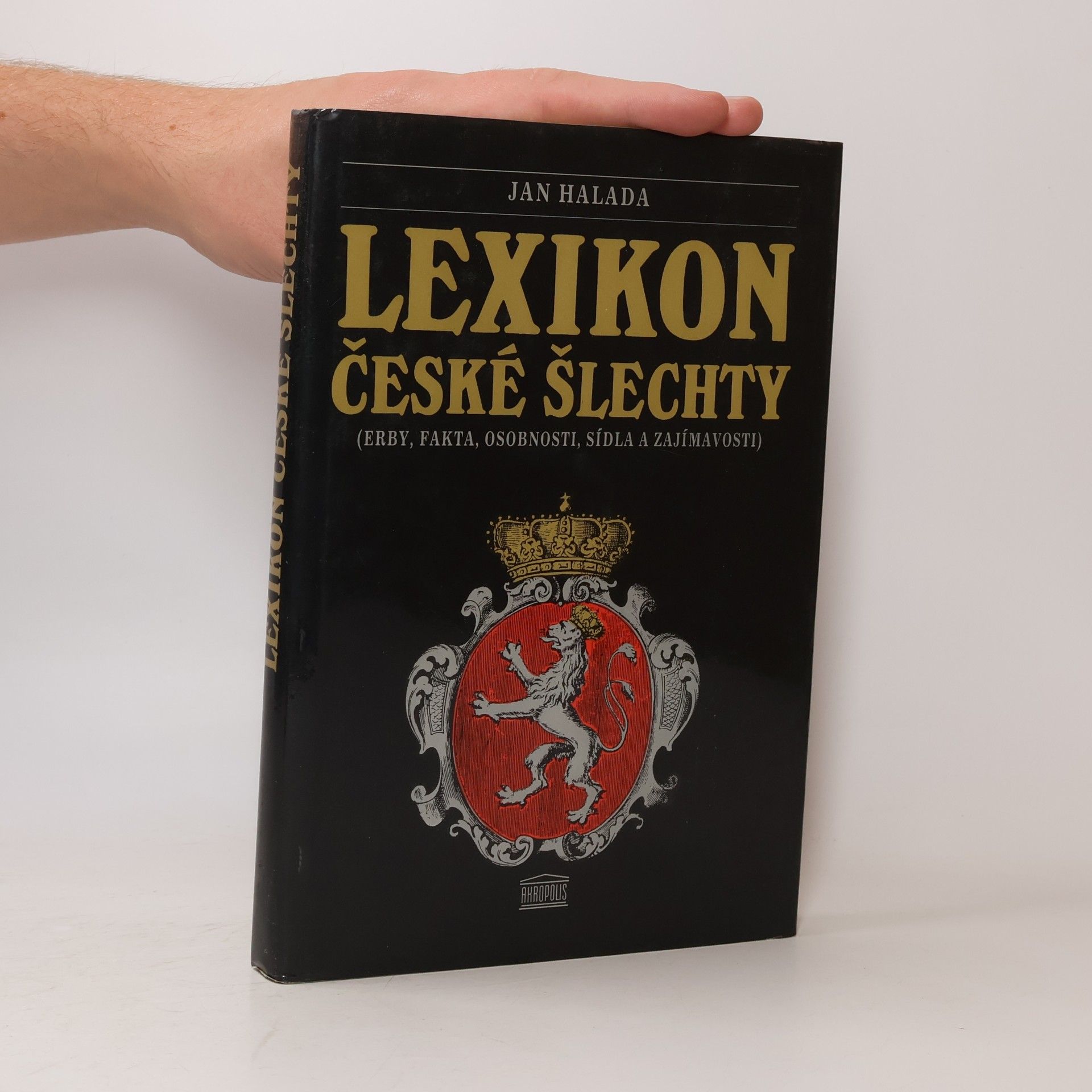 Lexikon české šlechty. Erby, fakta, osobnosti, sídla a zajímavosti. Díl 1