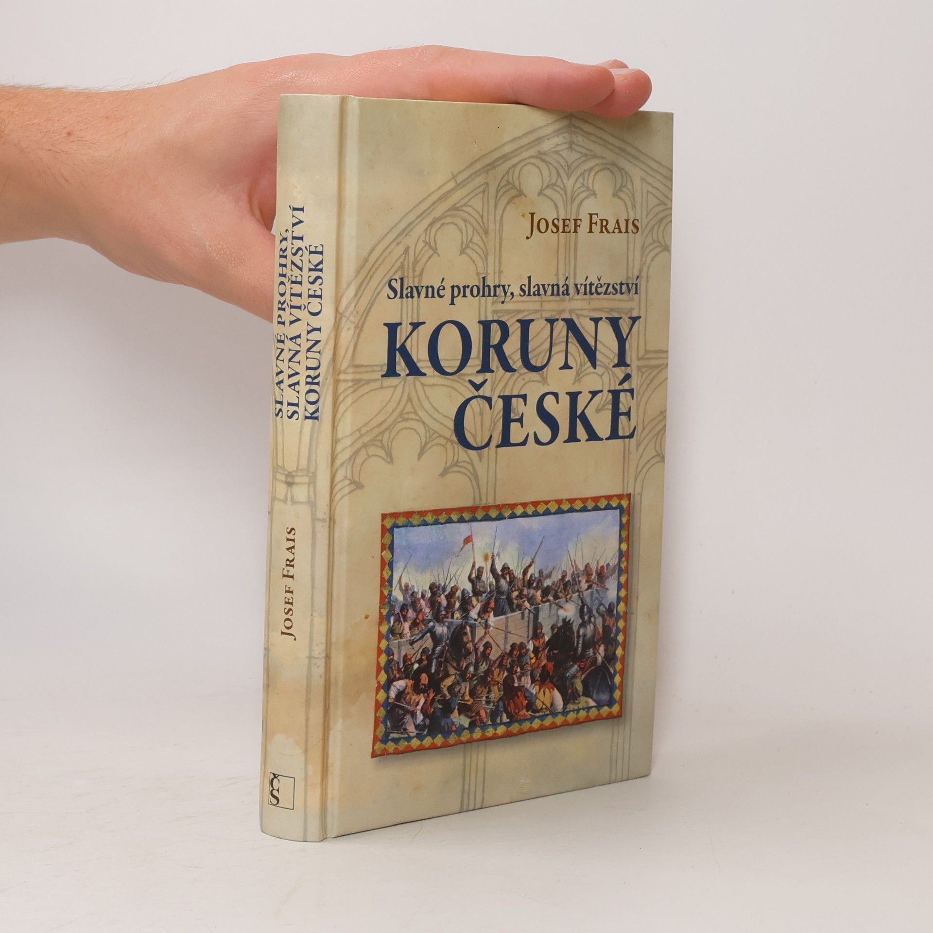 Josef Frais Slavné prohry, slavná vítězství Koruny české