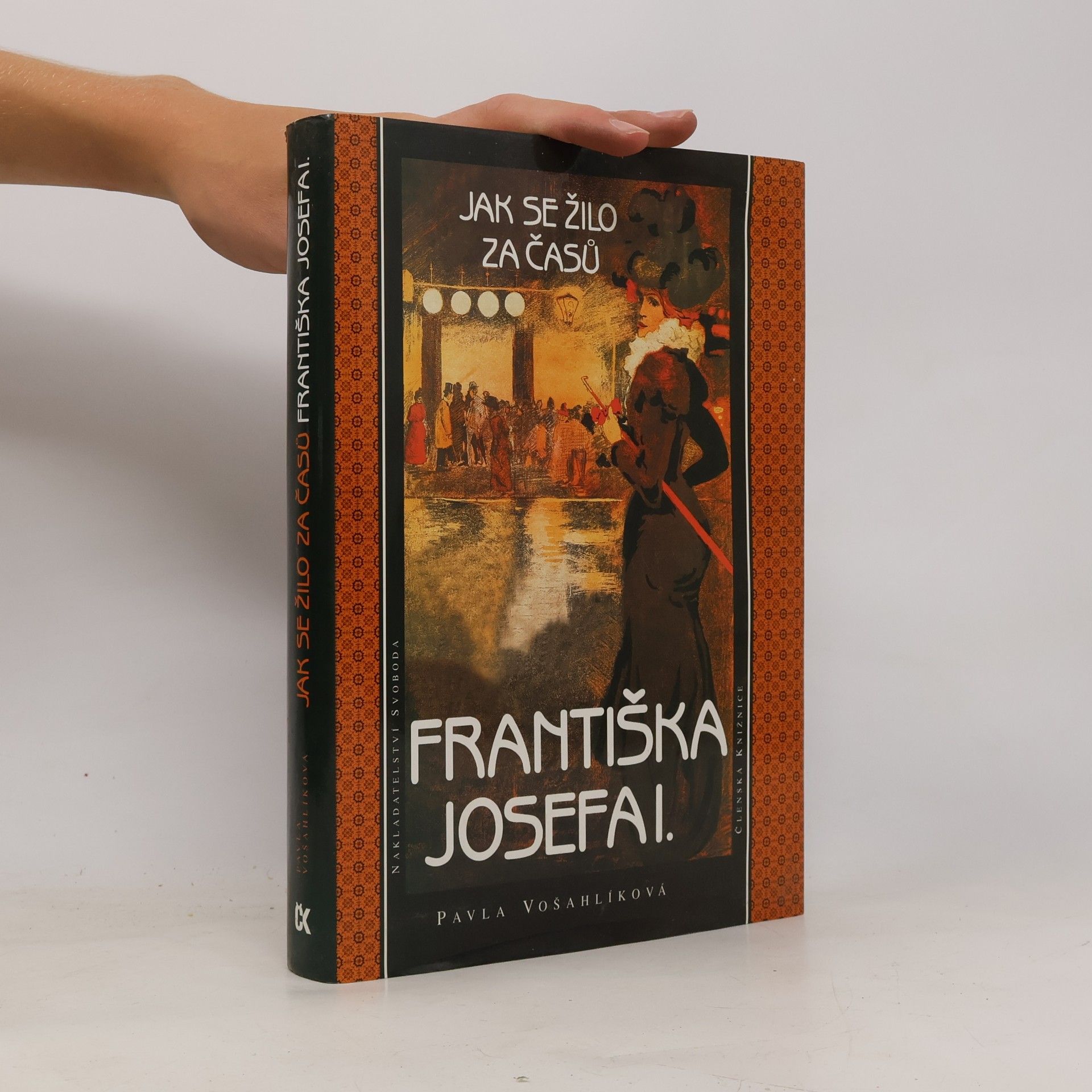 Pavla Vošahlíková Jak se žilo za časů Františka Josefa I.