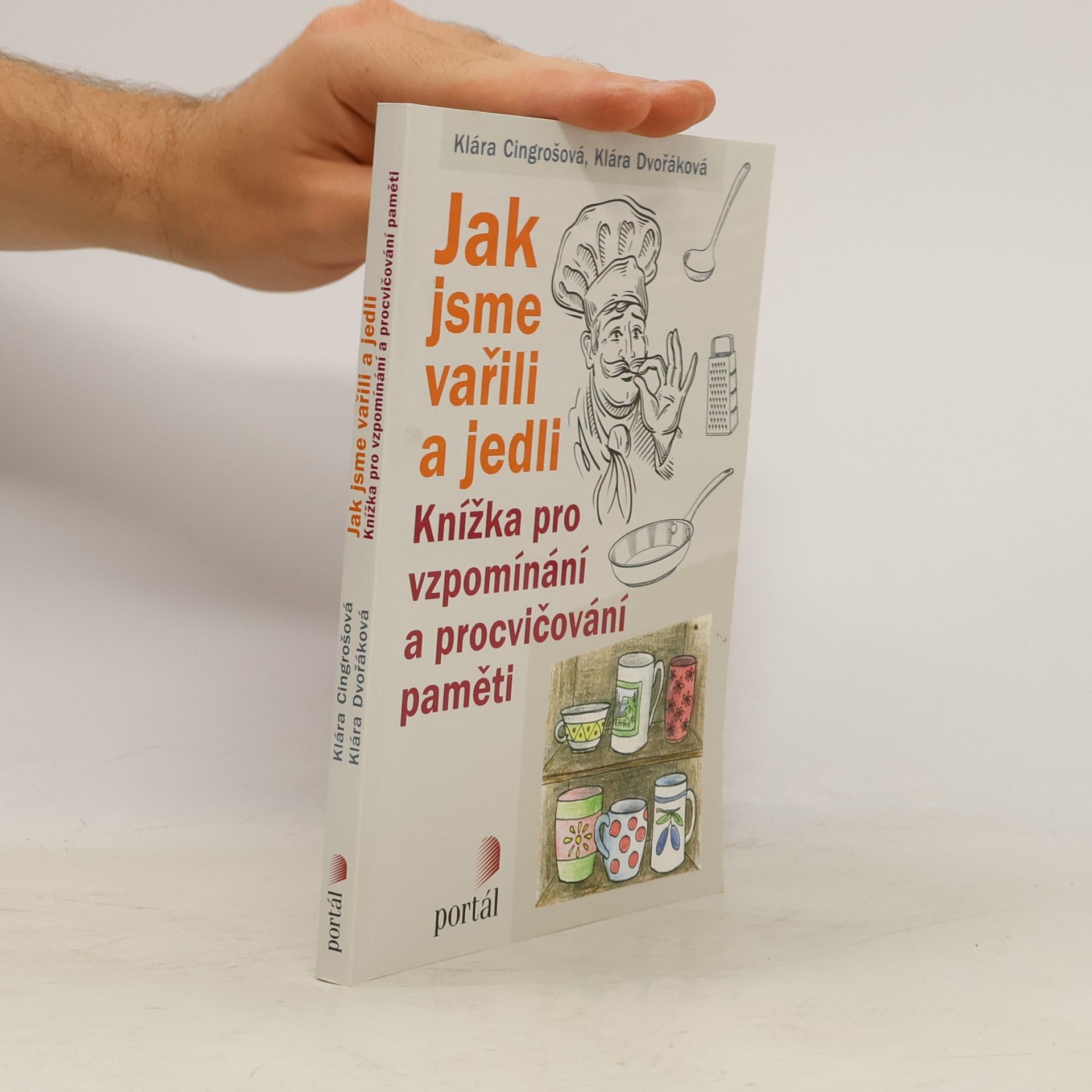 Klára Dvořáková Jak jsme vařili a jedli – Knížka pro vzpomínání a procvičování paměti
