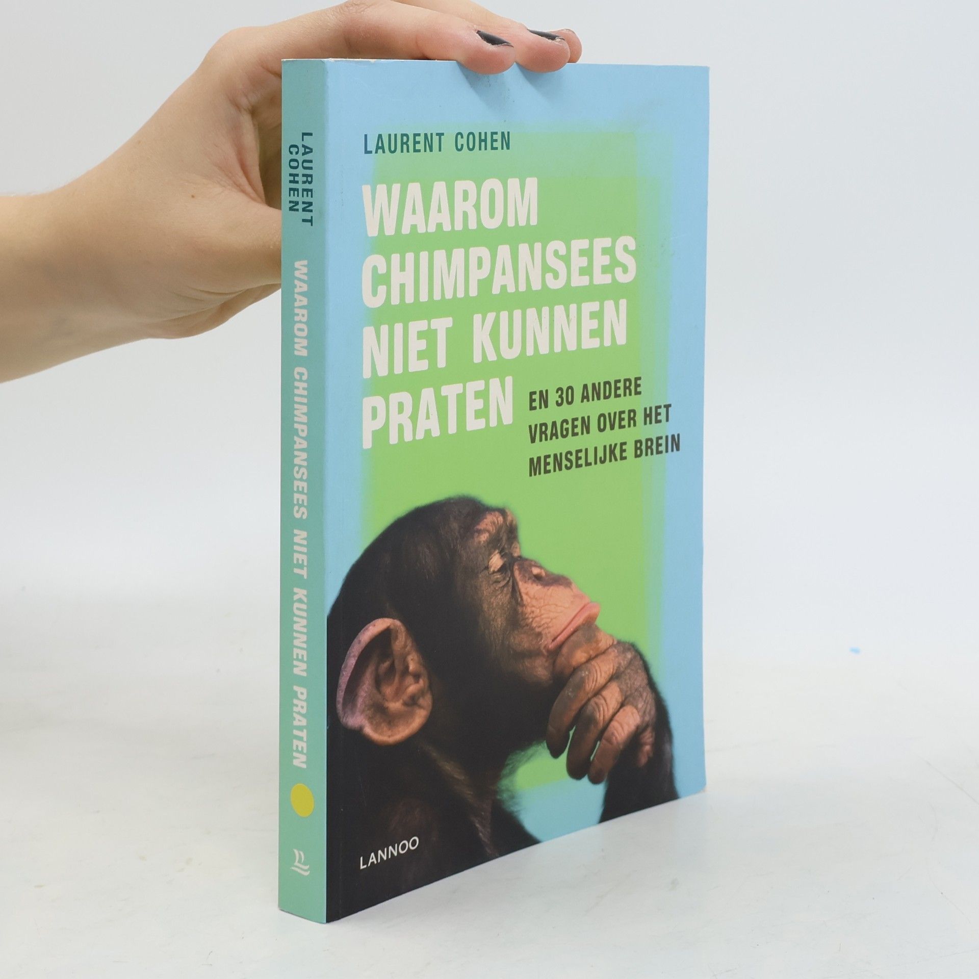 Laurent Cohen-Tanugi Waarom chimpansees niet kunnen praten: en 30 andere vragen over het menselijke brein