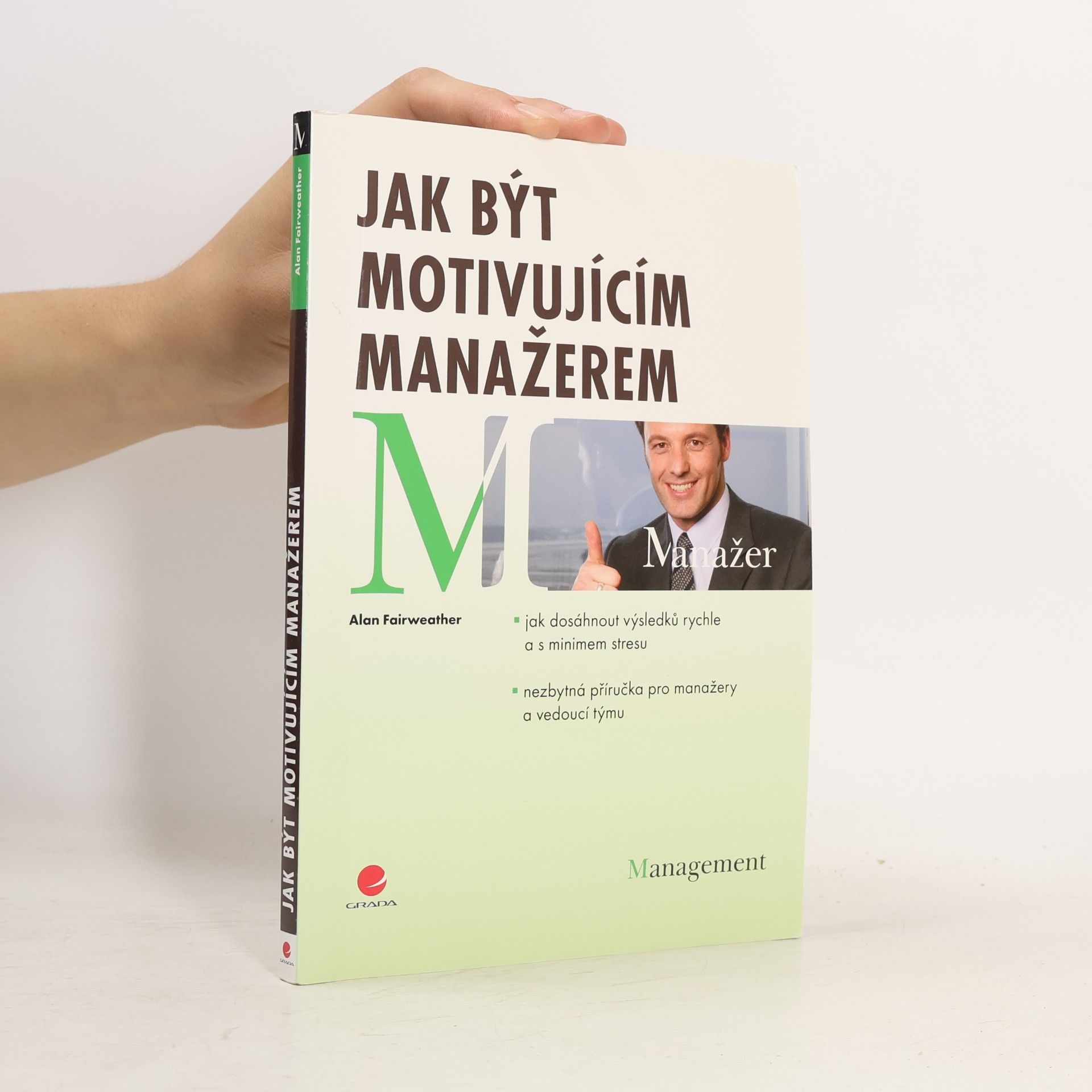 A. M. Fairweather Jak být motivujícím manažerem