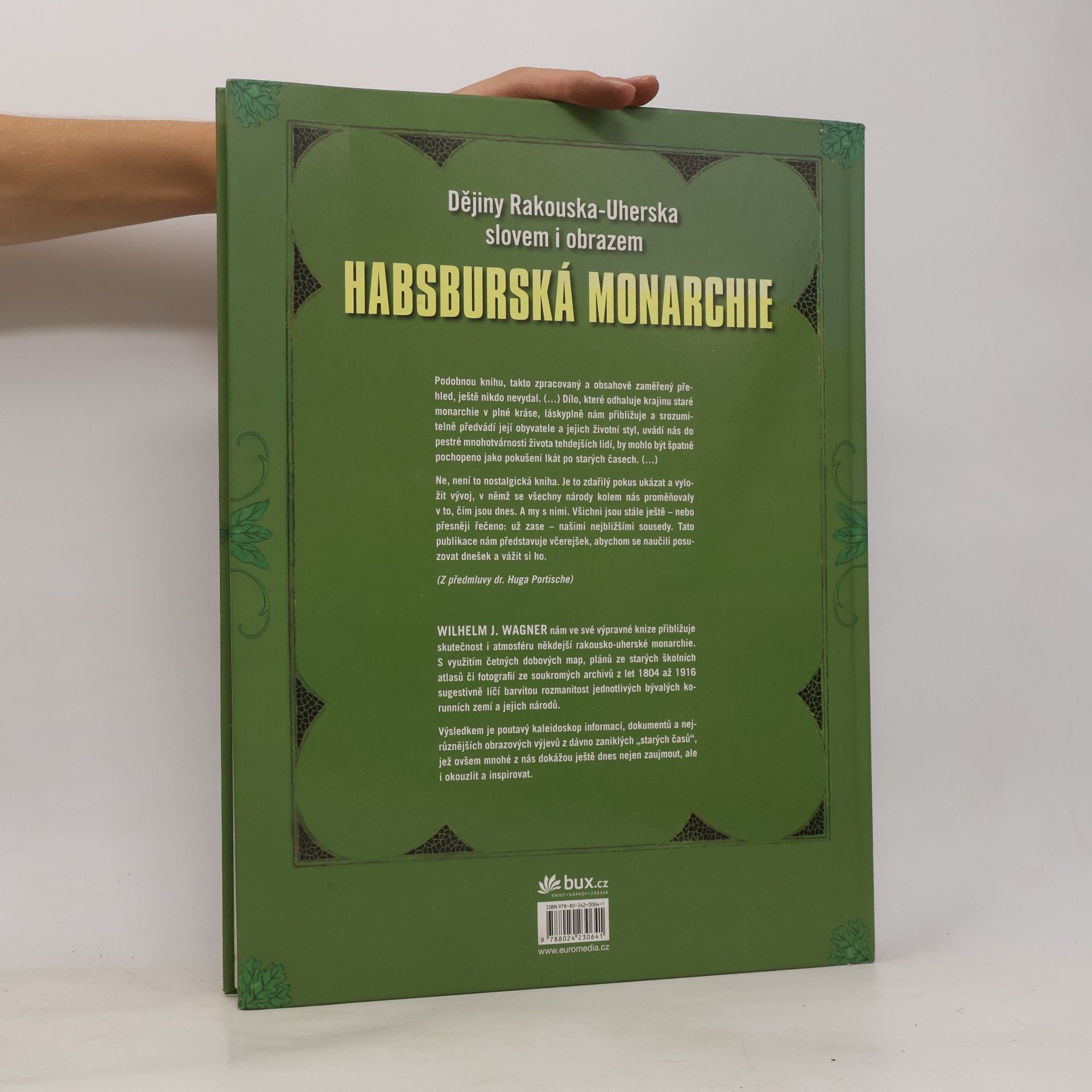 Wilhelm J. Wagner Habsburská monarchie. Dějiny Rakouska-Uherska slovem i obrazem.