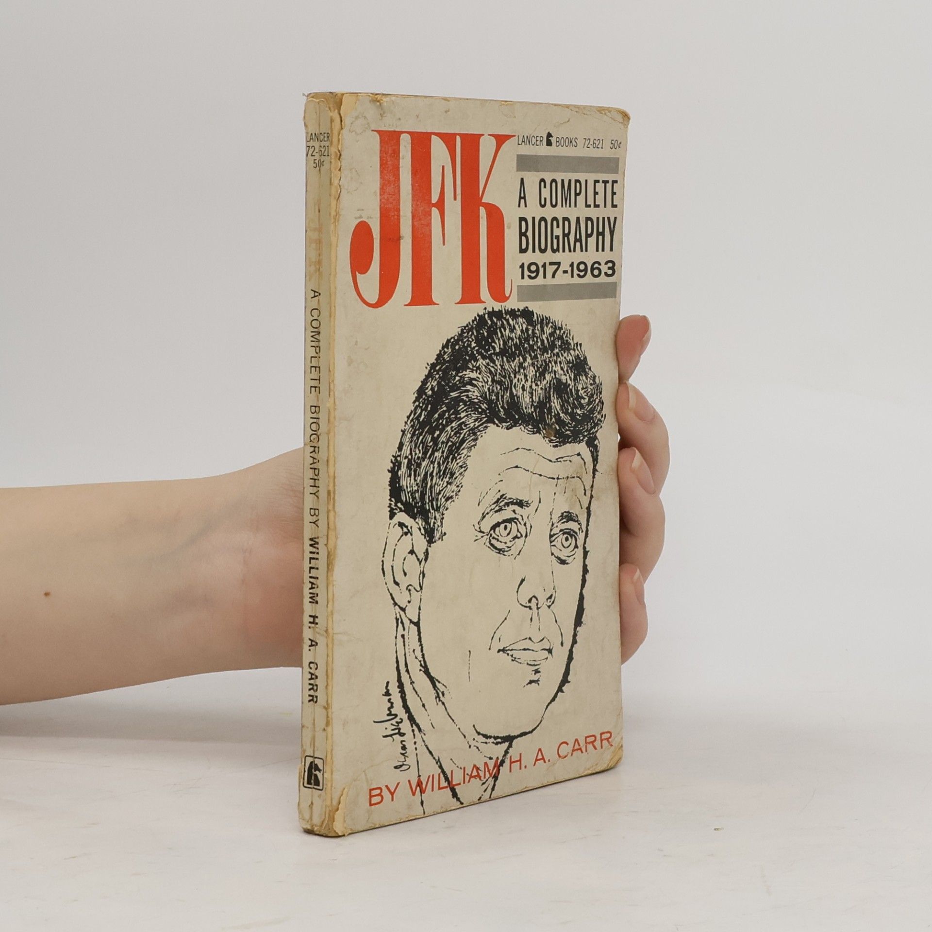 Wilim H.A. Carr JFK. A Complete Biography 1917-1963