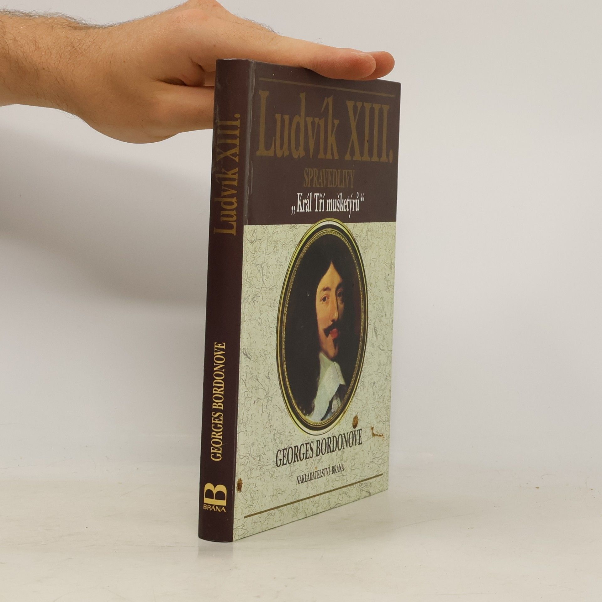 Georges Bordonove Ludvík XIII. : spravedlivý "Král Tří mušketýrů"
