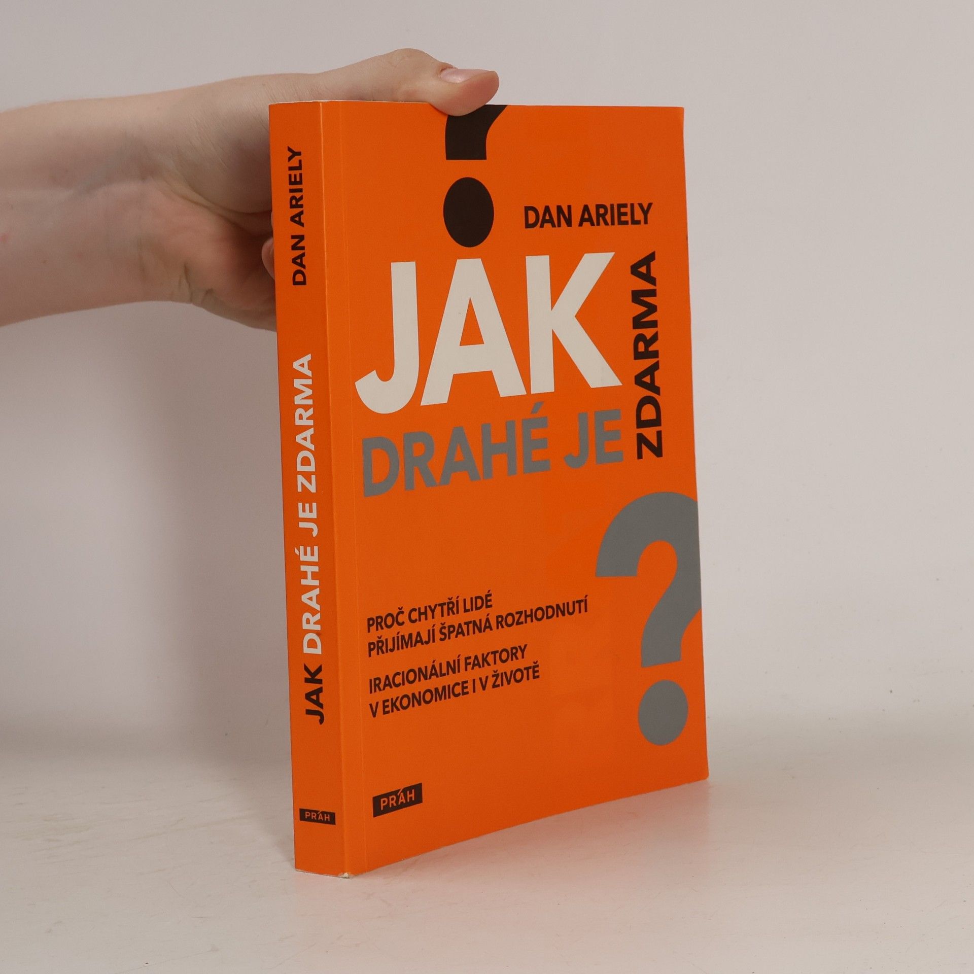 Dan Ariely Jak drahé je zdarma: Proč chytří lidé přijímají špatná rozhodnutí