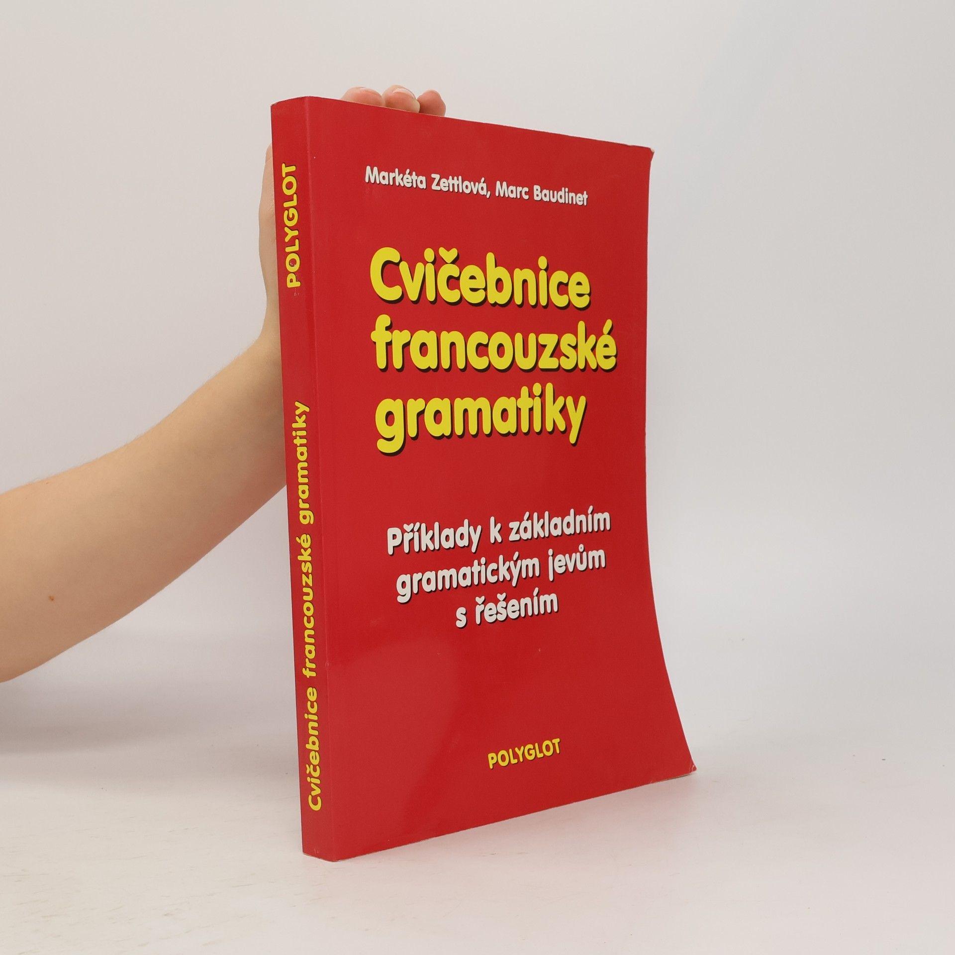 Markéta Zettlová Cvičebnice francouzské gramatiky : příklady k základním gramatickým jevům s řešením
