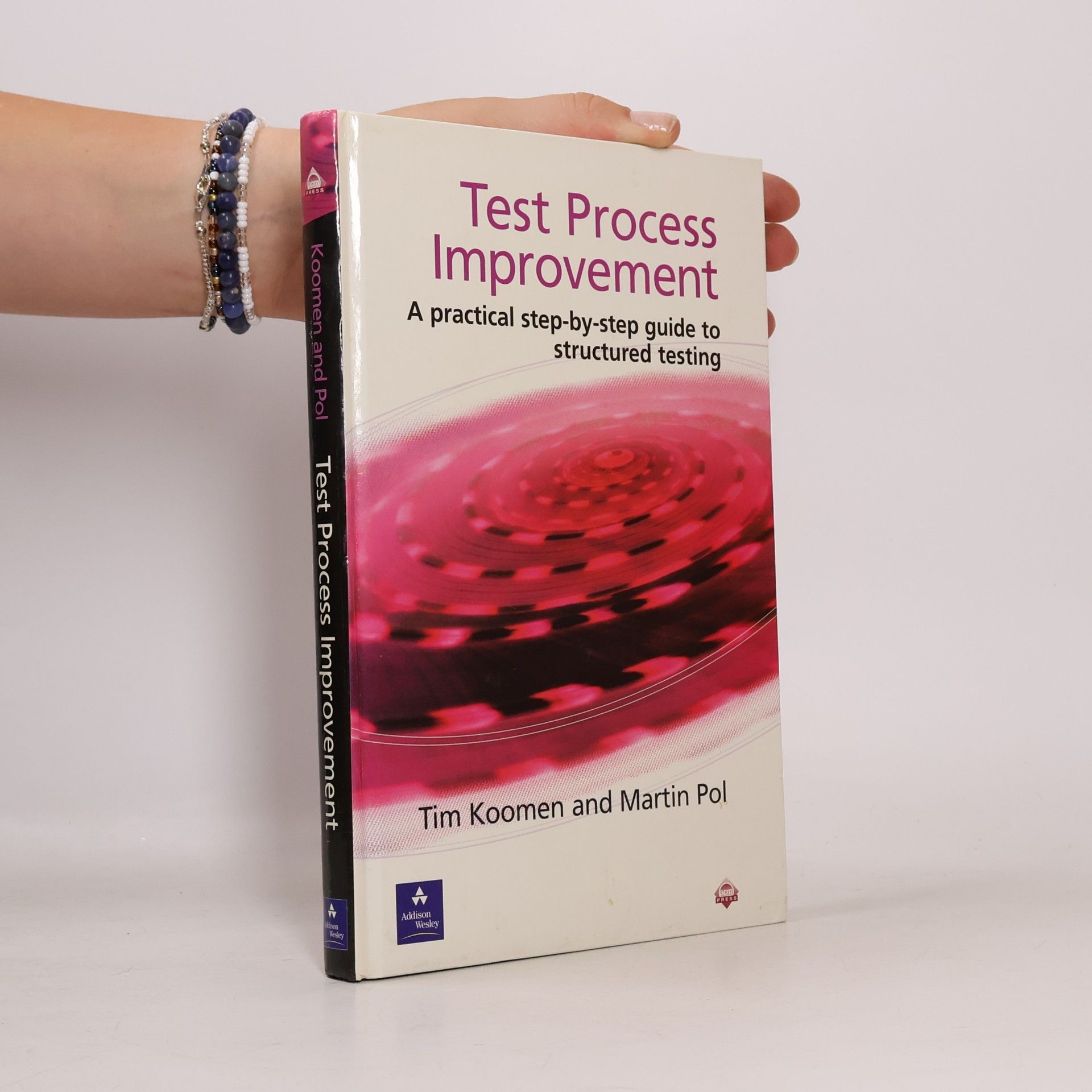 Tim Koomen Test process improvement : a practical step-by-step guide to structured testing