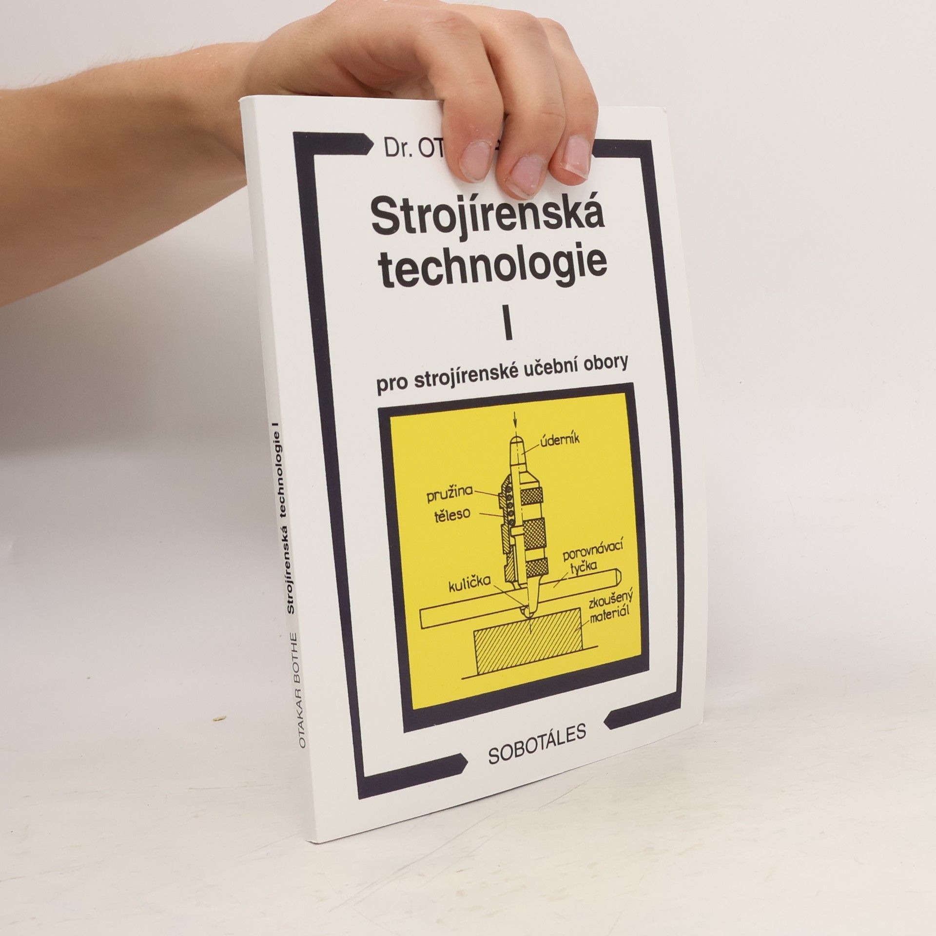 Otakar Bothe Strojírenská technologie I pro strojírenské učební obory