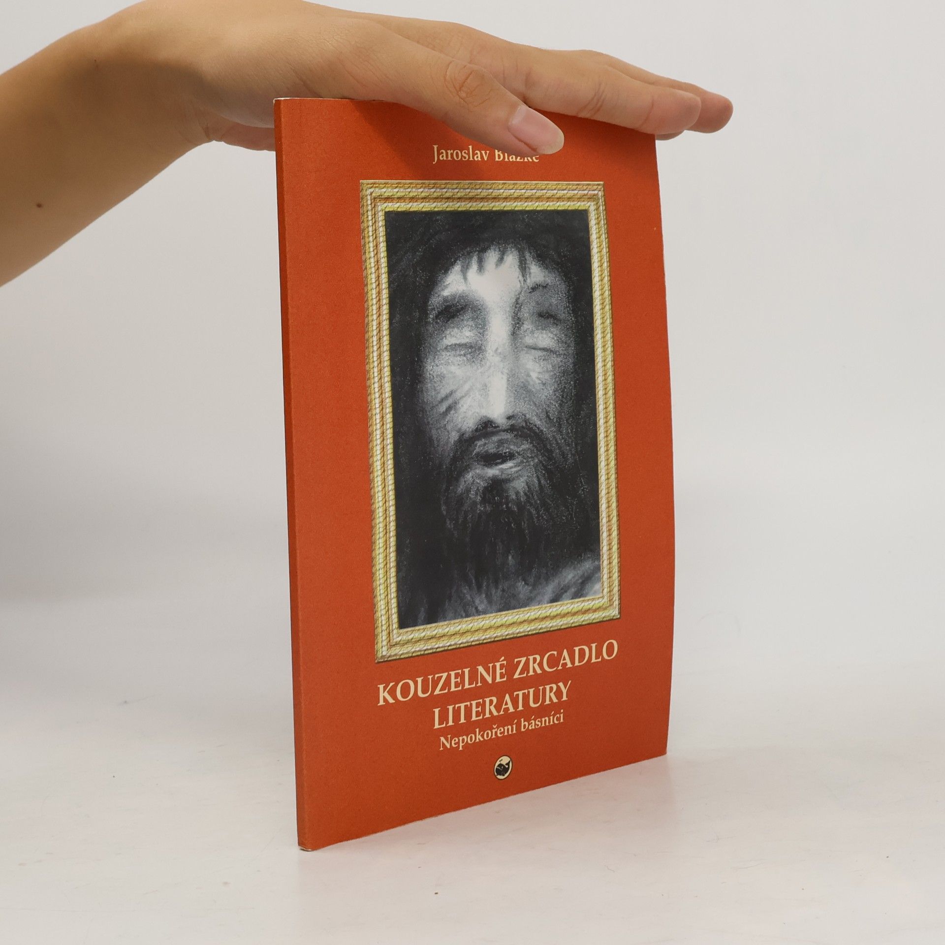 Jaroslav Blažke Kouzelné zrcadlo literatury - Nepokoření básníci
