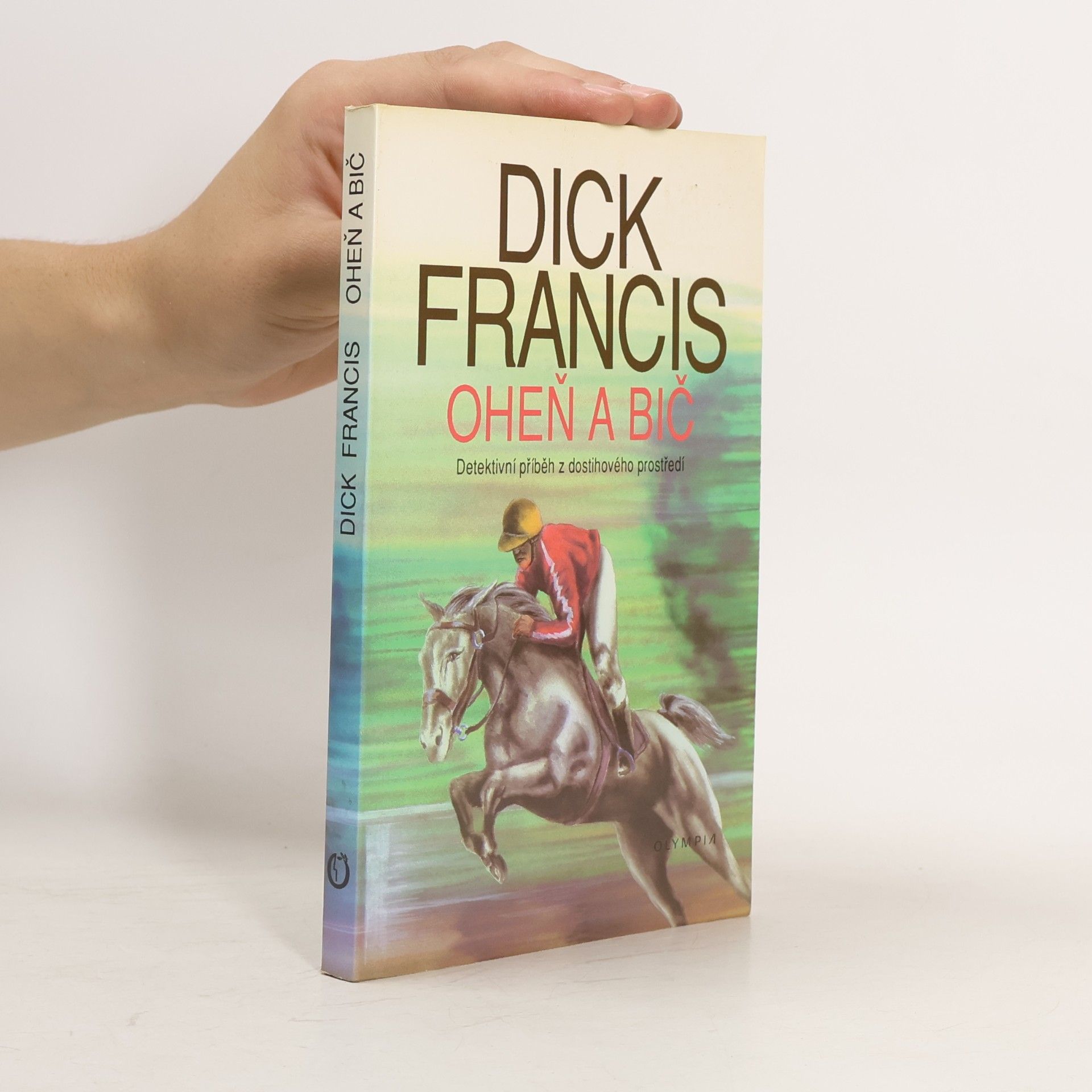 Dick Francis Oheň a bič