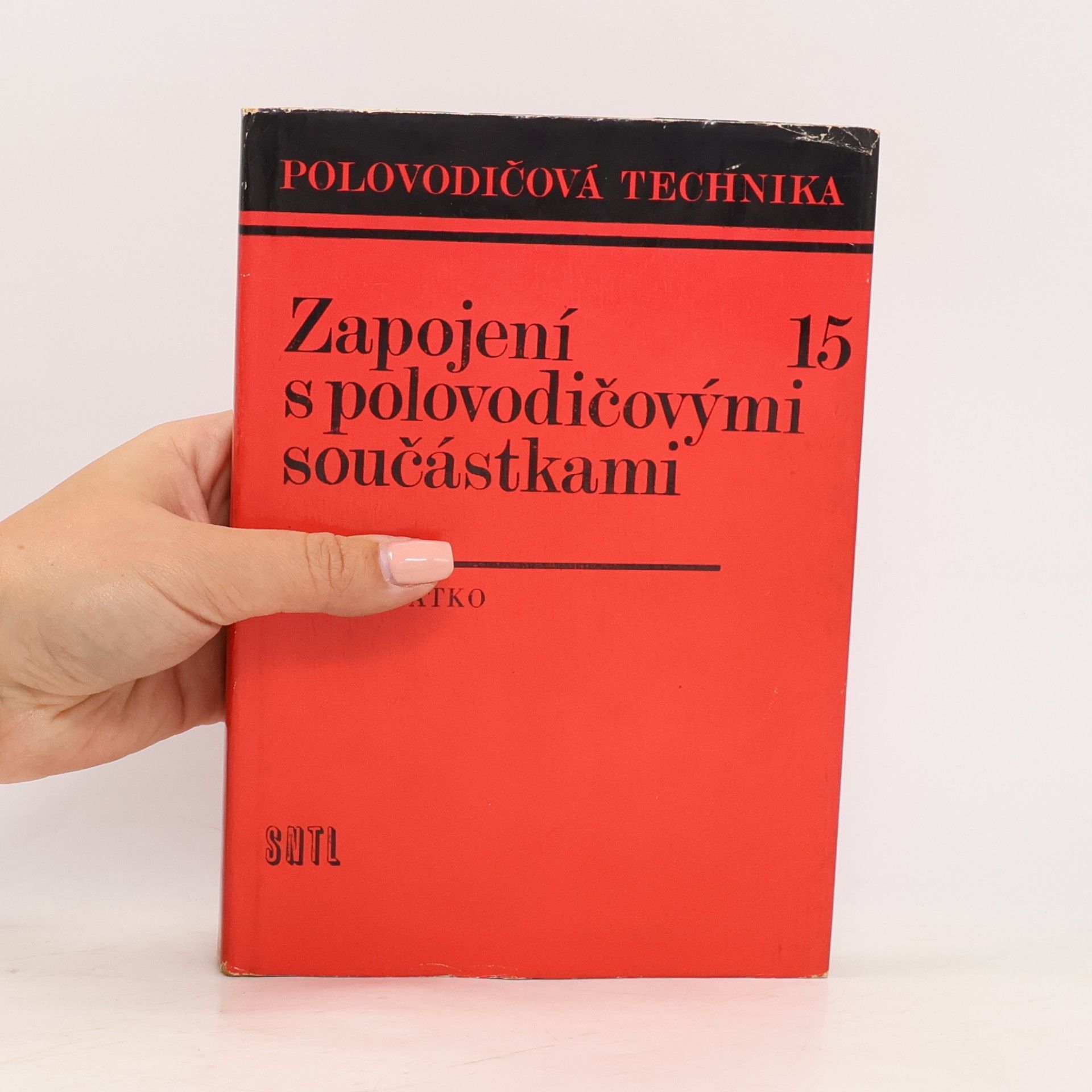 Milan Syrovátko Polovodičová technika 15. Zapojení s polovodičovými součástkami