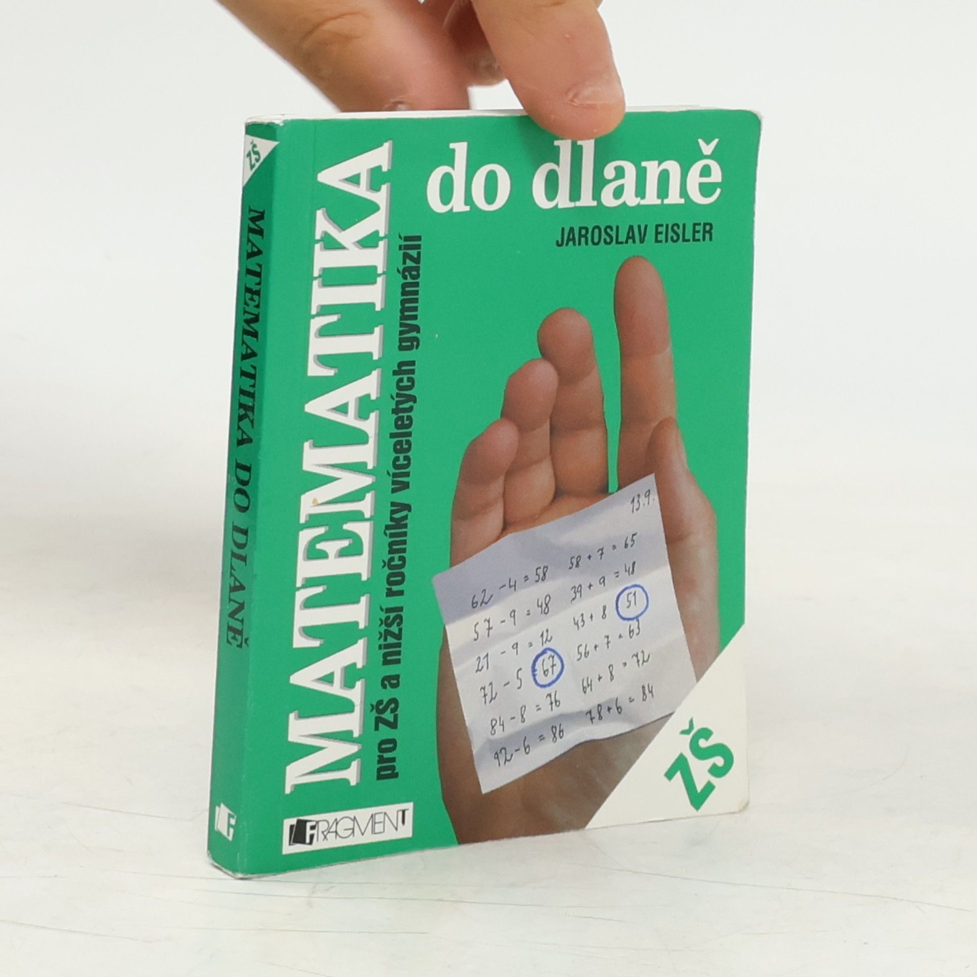 Jaroslav Eisler Matematika do dlaně. Pro ZŠ a nižší ročníky víceletých gymnázií