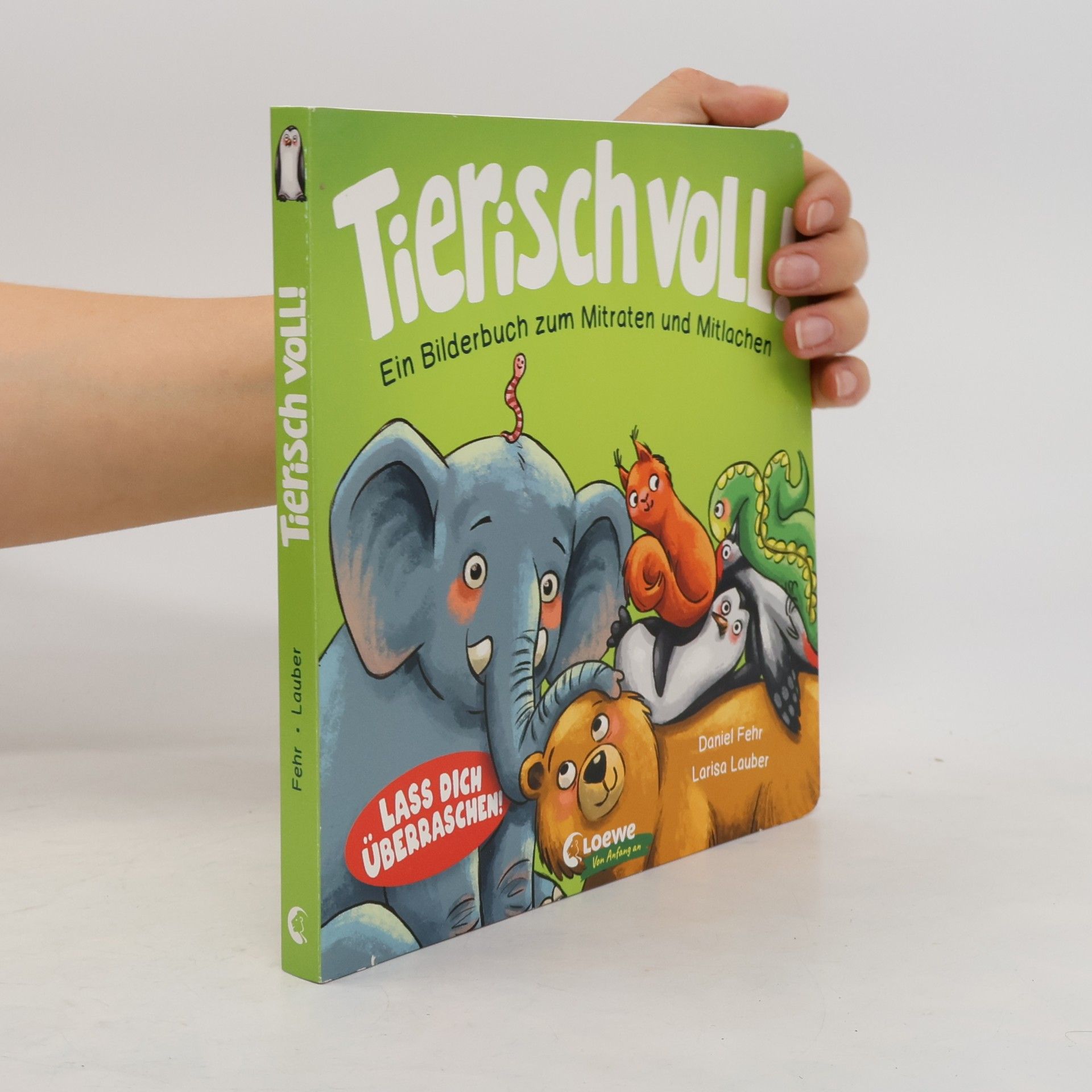 Daniel Fehr Tierisch voll! - Ein Bilderbuch zum Mitraten und Mitlachen