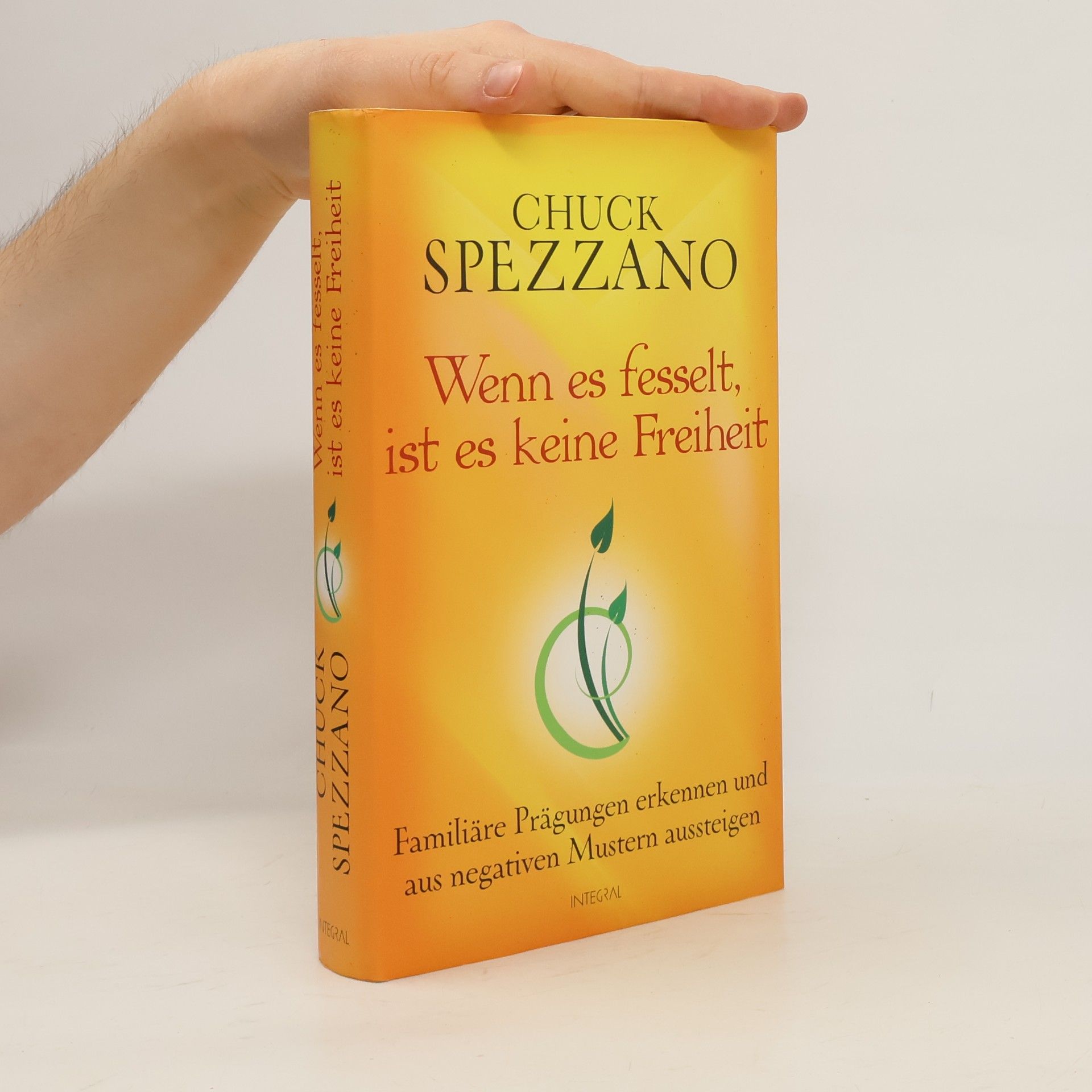 Chuck Spezzano Wenn es fesselt, ist es keine Freiheit