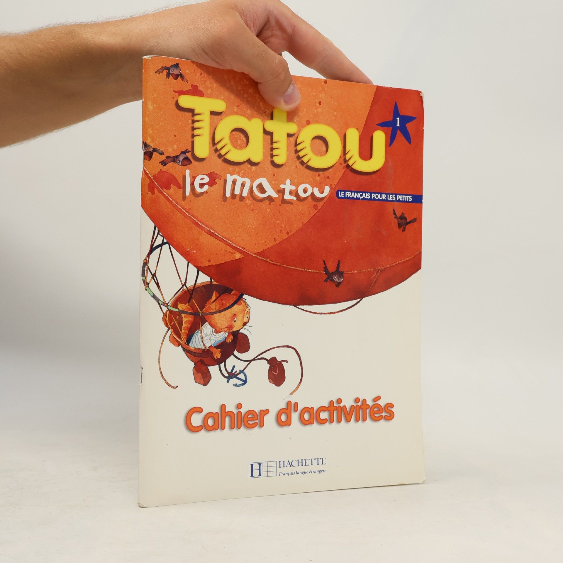 Hugues Denisot Tatou le matou 1. Le francais pour les petits. Cahier d'activités
