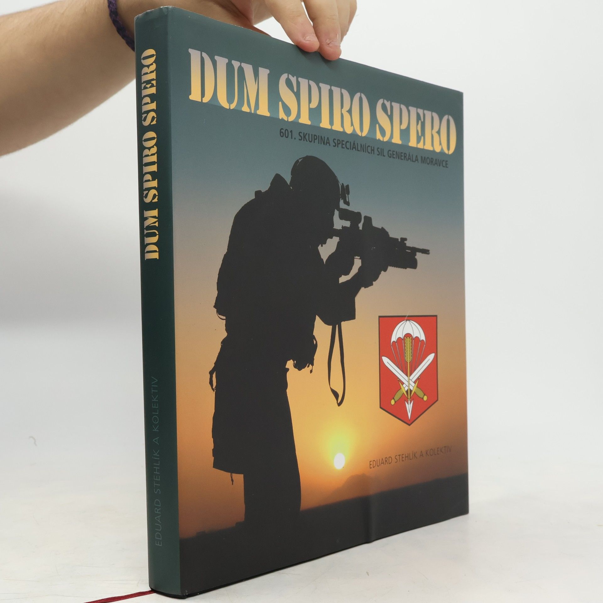 Eduard Stehlík Dum spiro spero. 601. skupina speciálních sil generála Moravce