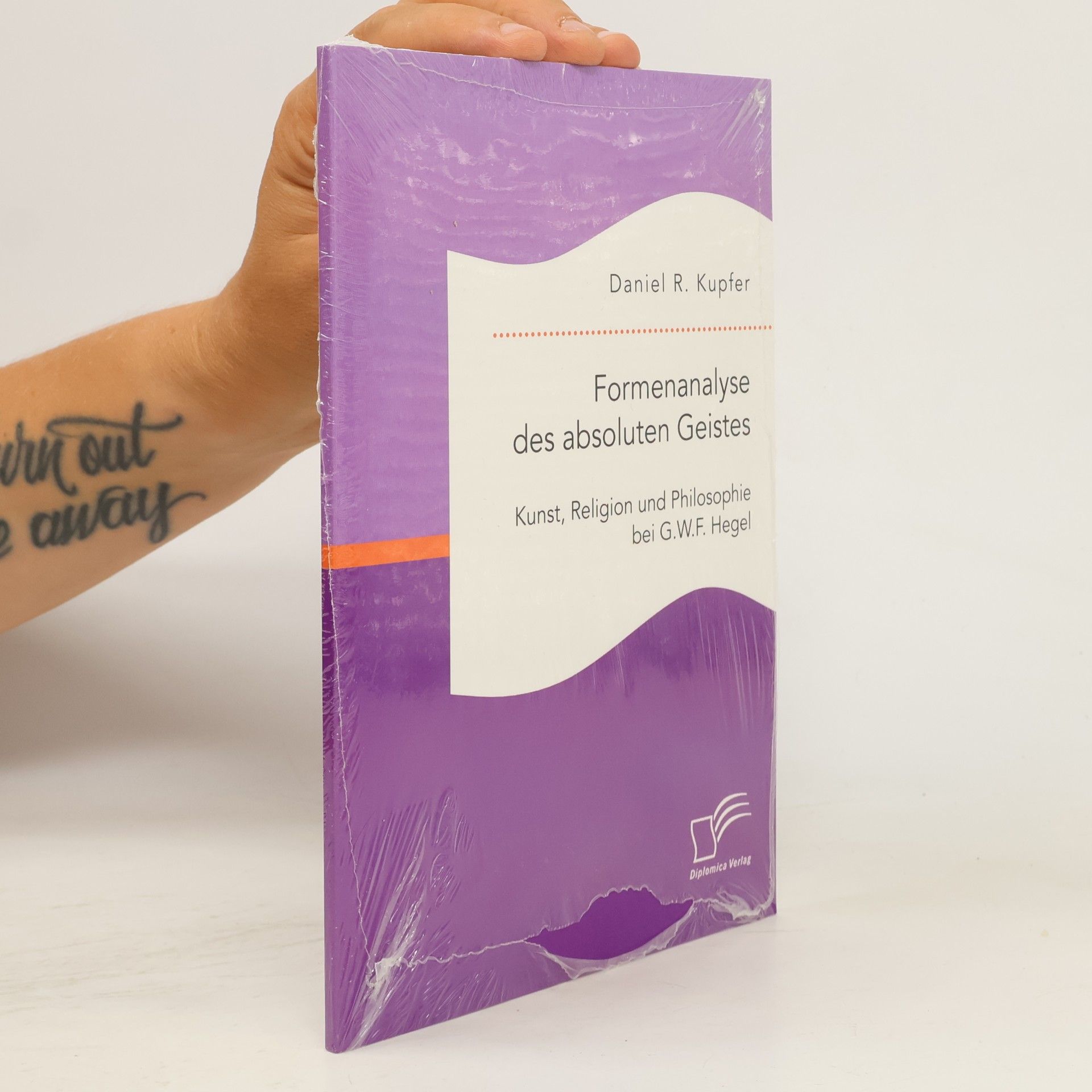 Daniel R. Kupfer Formenanalyse des absoluten Geistes. Kunst, Religion und Philosophie bei G.W.F. Hegel
