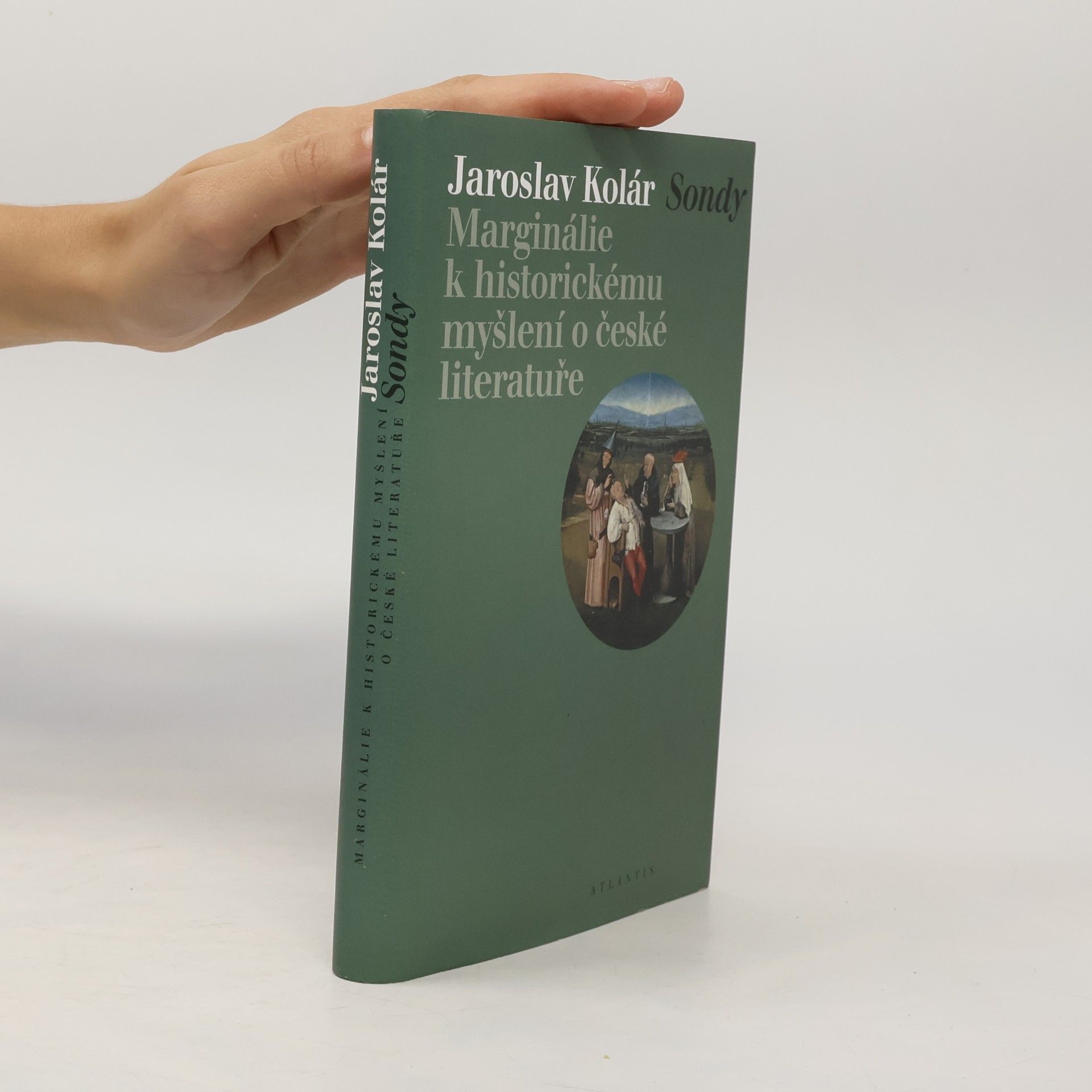Jaroslav Kolár Sondy - Marginálie k historickému myšlení o české literatuře