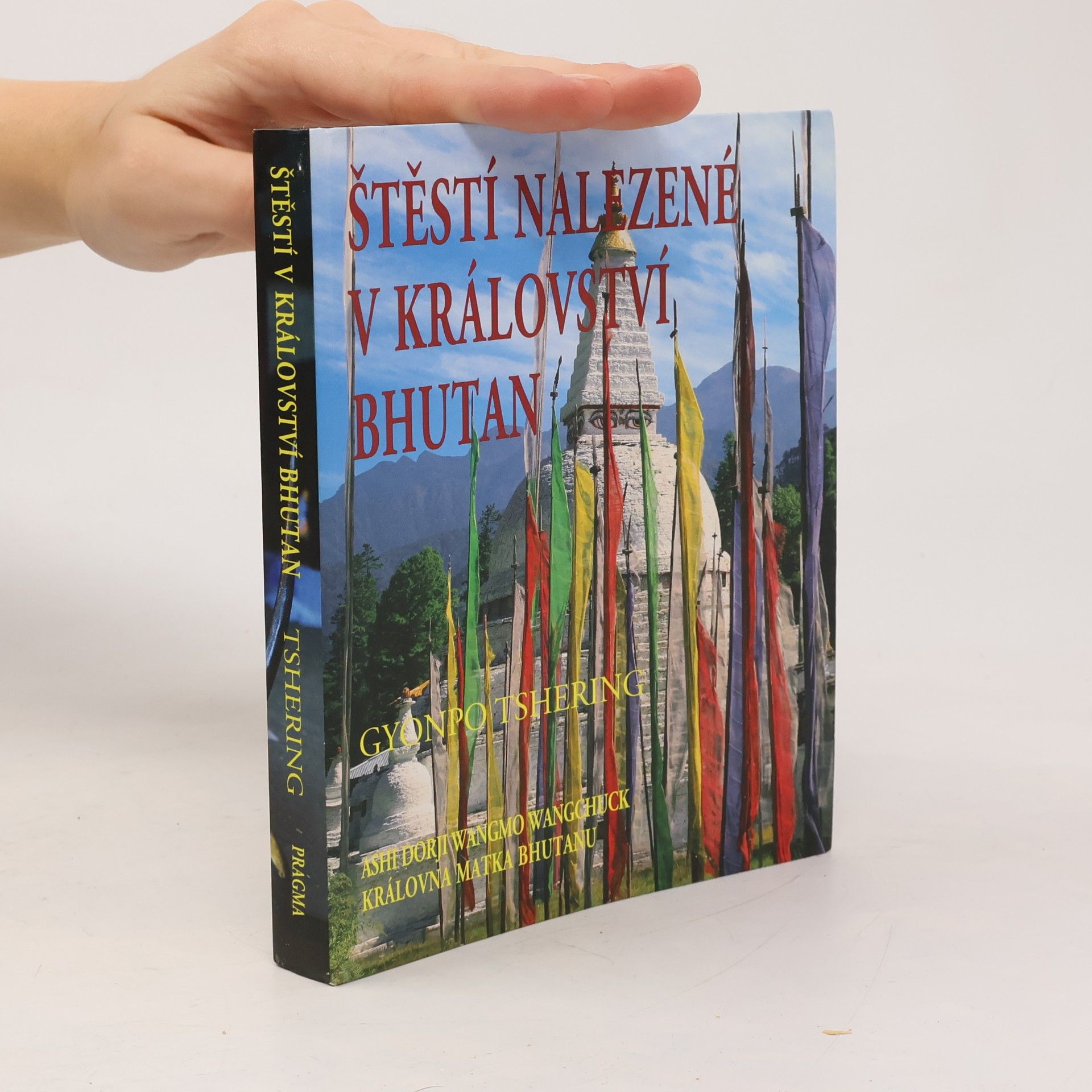 Gyonpo Tshering Štěstí nalezené v království Bhutan : slova moudrosti nejšťastnějšího národa