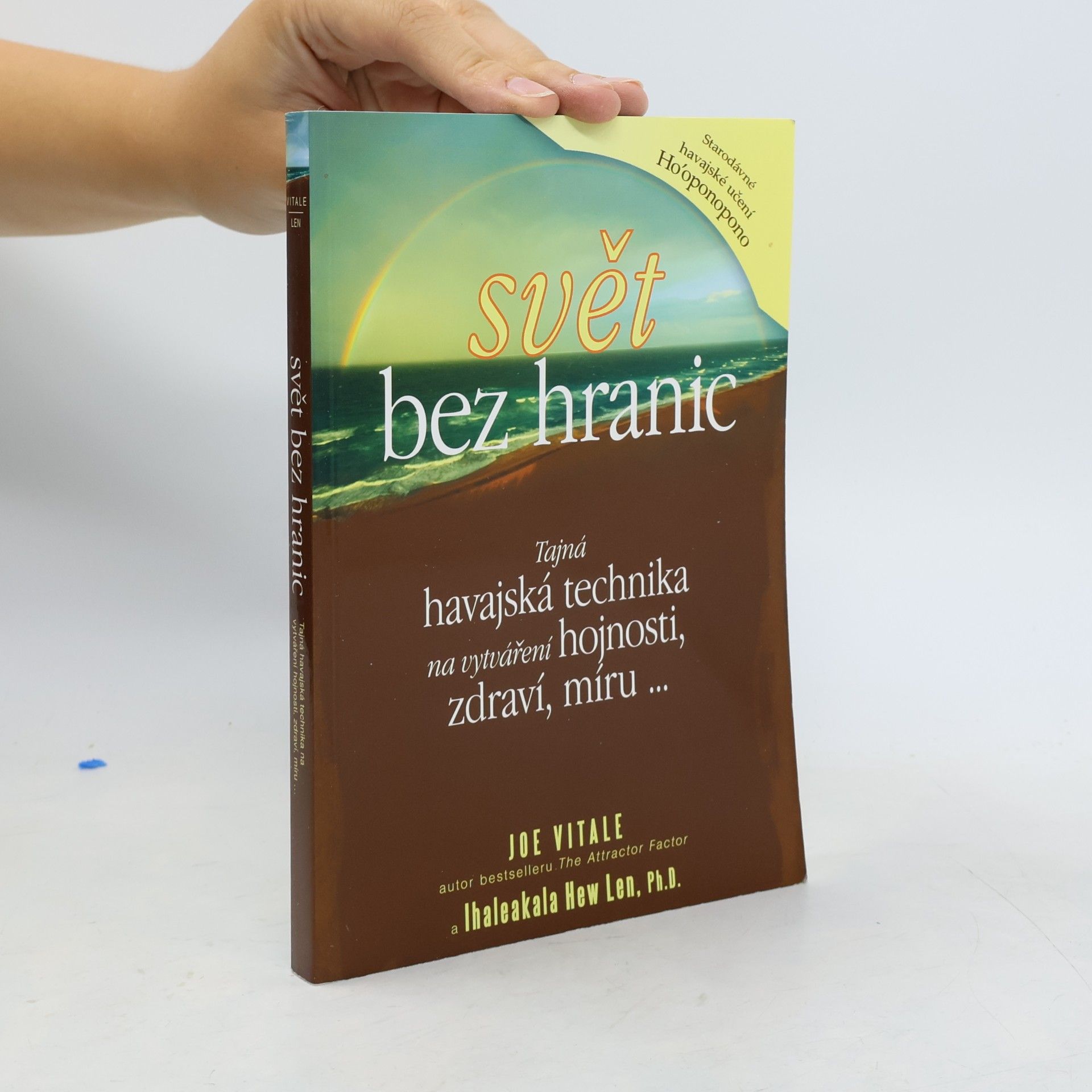 Joe Vitale Svět bez hranic: Tajná havajská technika na vytváření hojnosti, zdraví, míru...