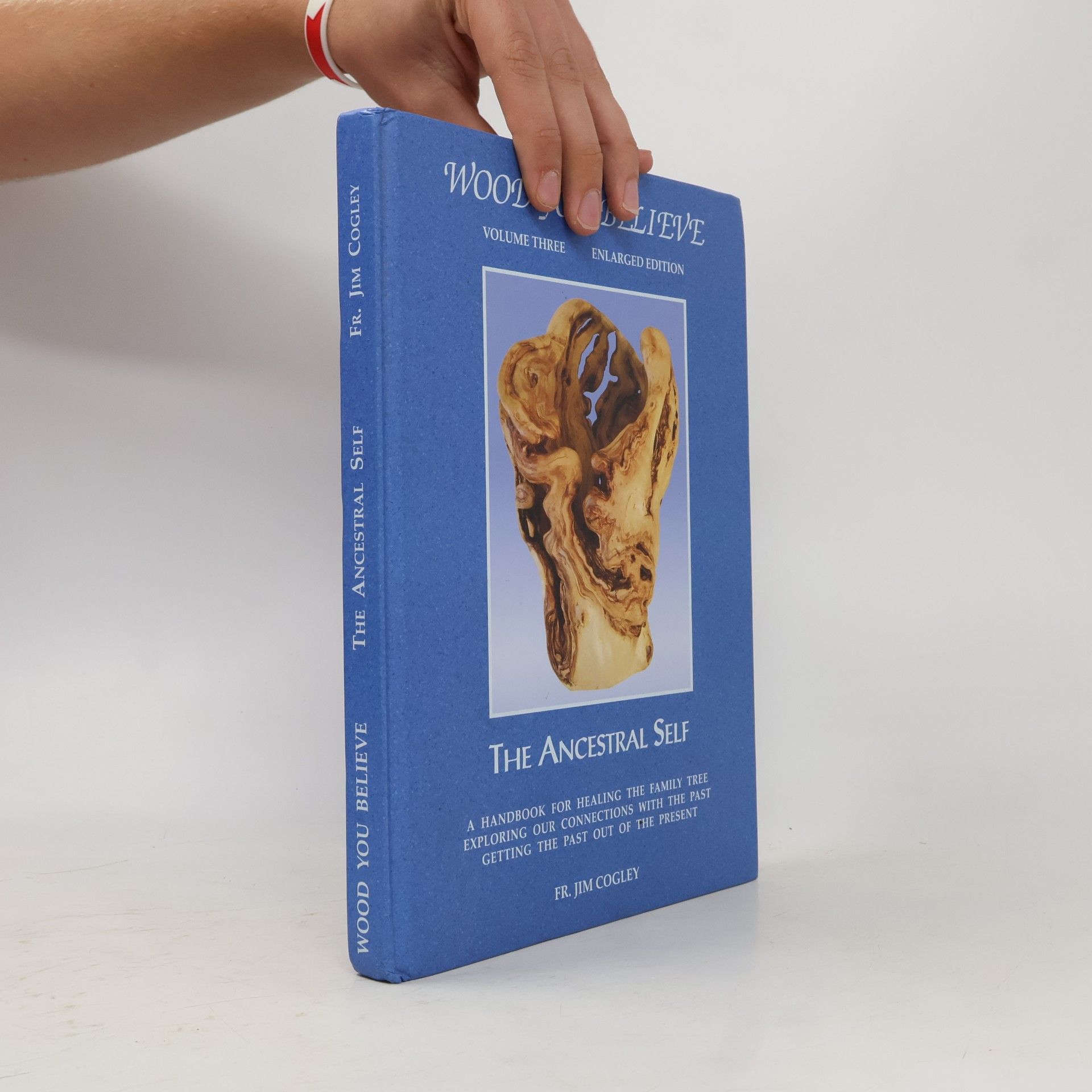 Various authors Wood You Believe Volume 3- The Ancestral Self