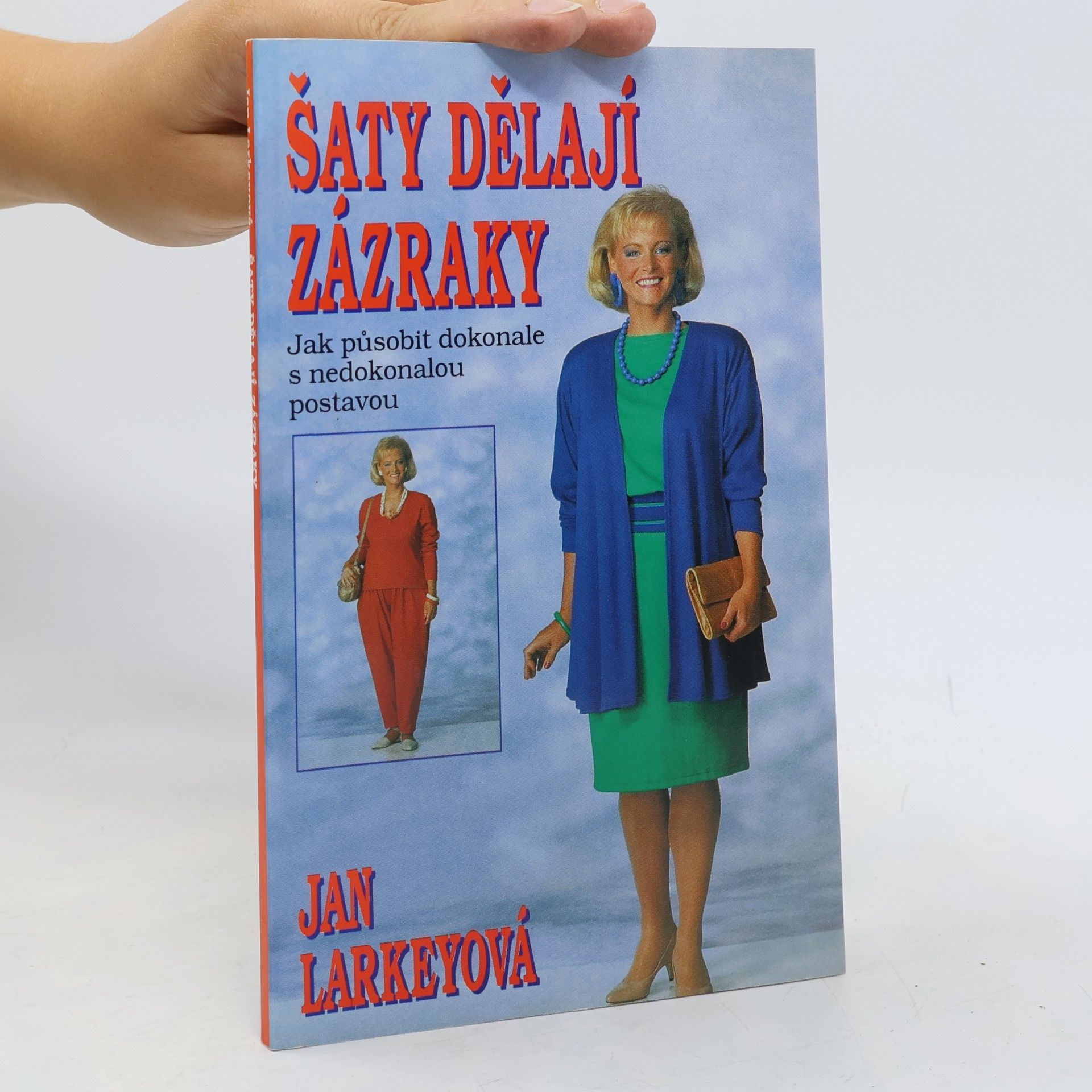 Šaty dělají zázraky : (Jak působit dokonale s nedokonalou postavou)