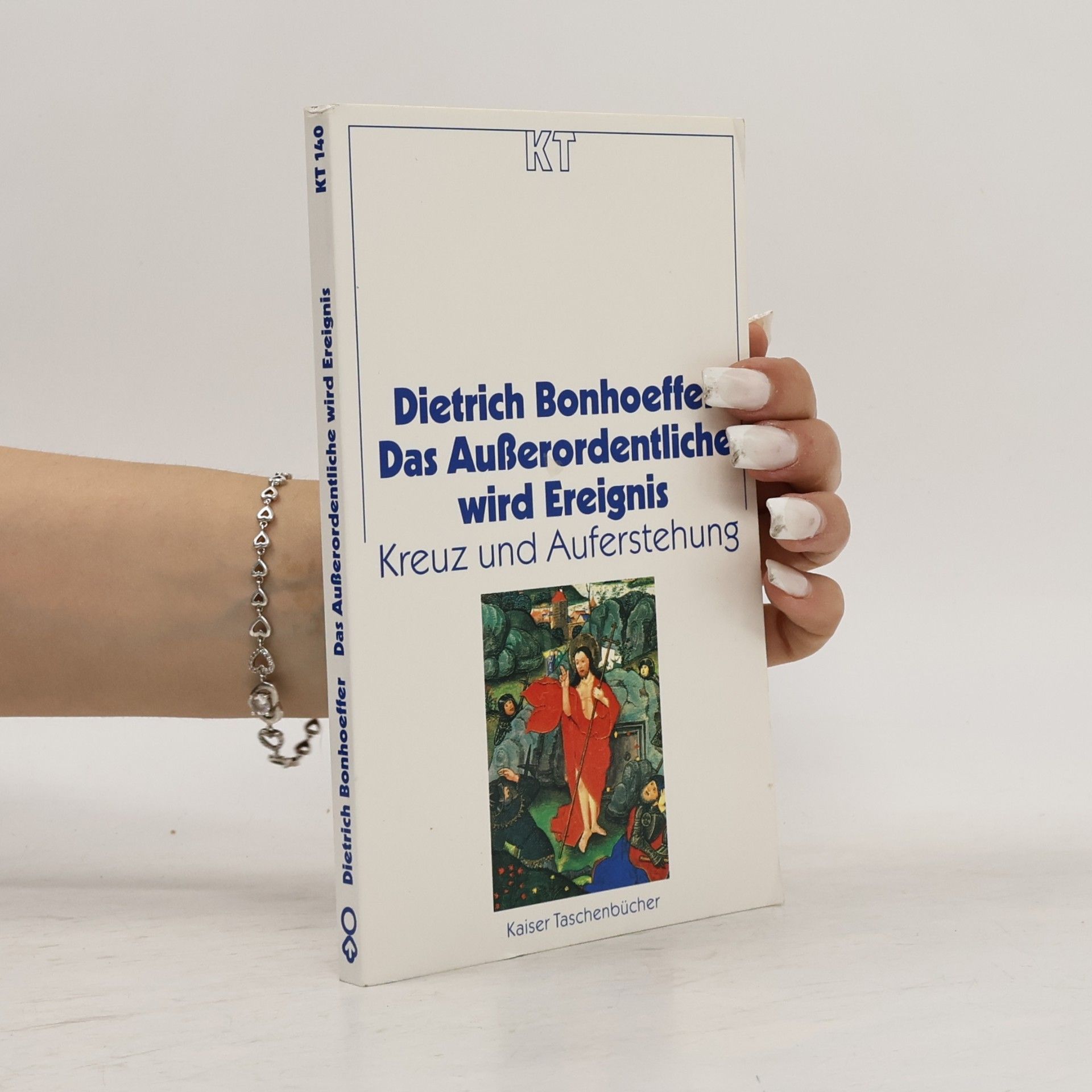 Dietrich Bonhoeffer Das Außerordentliche wird Ereignis. Kreuz und Auferstehung