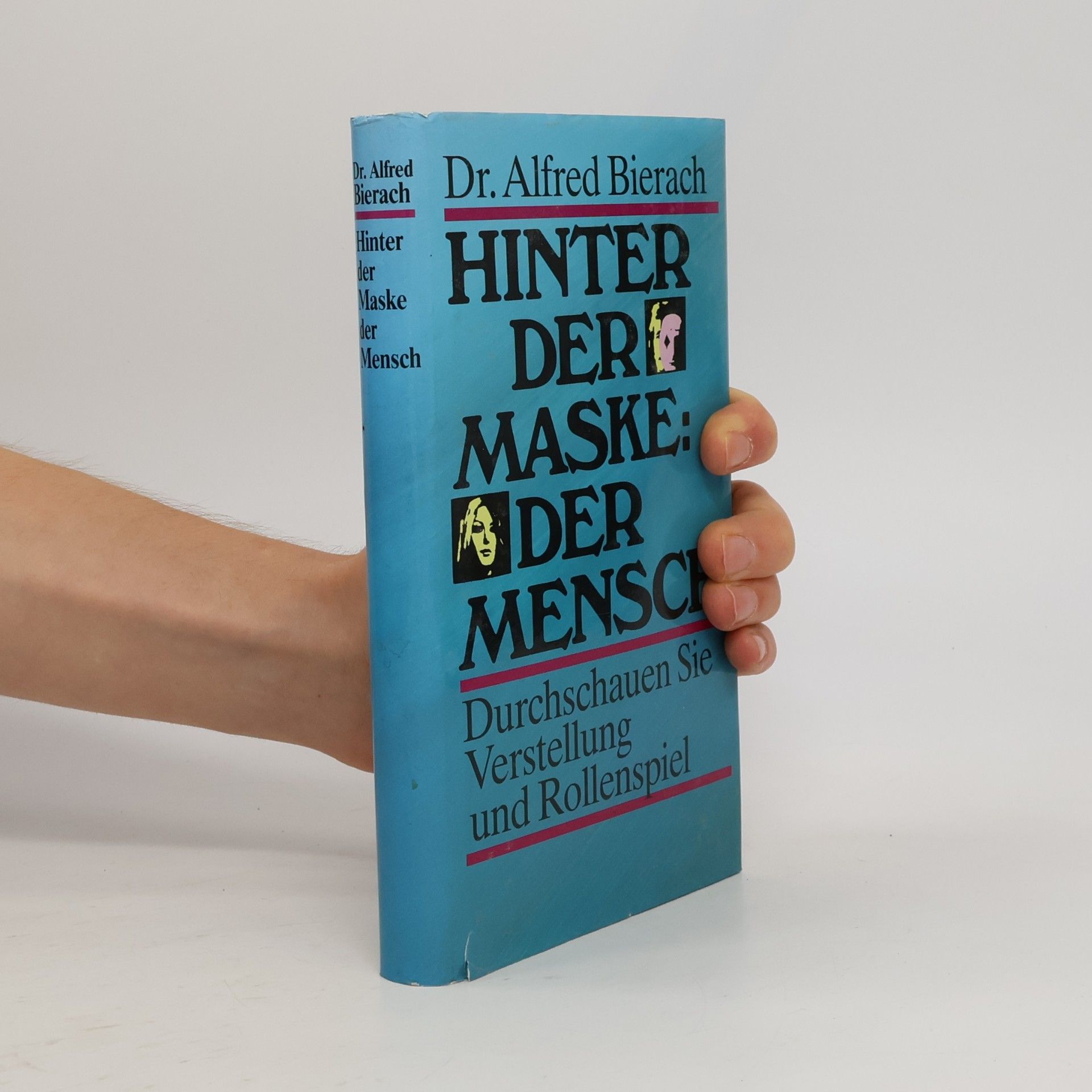Alfred J. Bierach Hinter der Maske. Der Mensch
