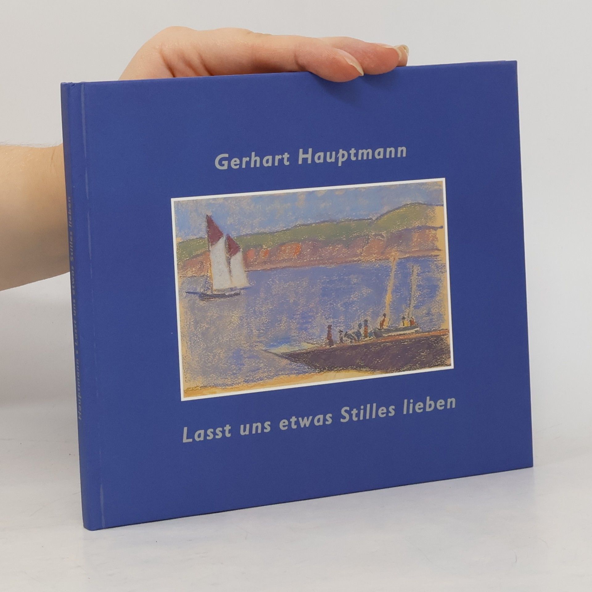 Gerhart Hauptmann Lasst uns etwas Stilles lieben