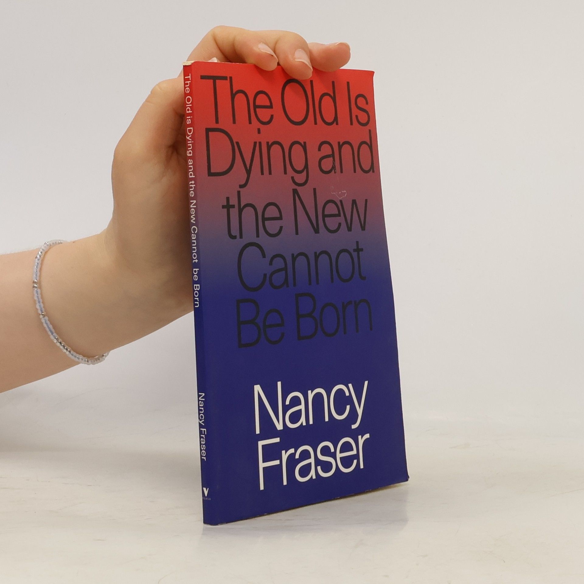 Nancy Fraser The Old Is Dying and the New Cannot Be Born