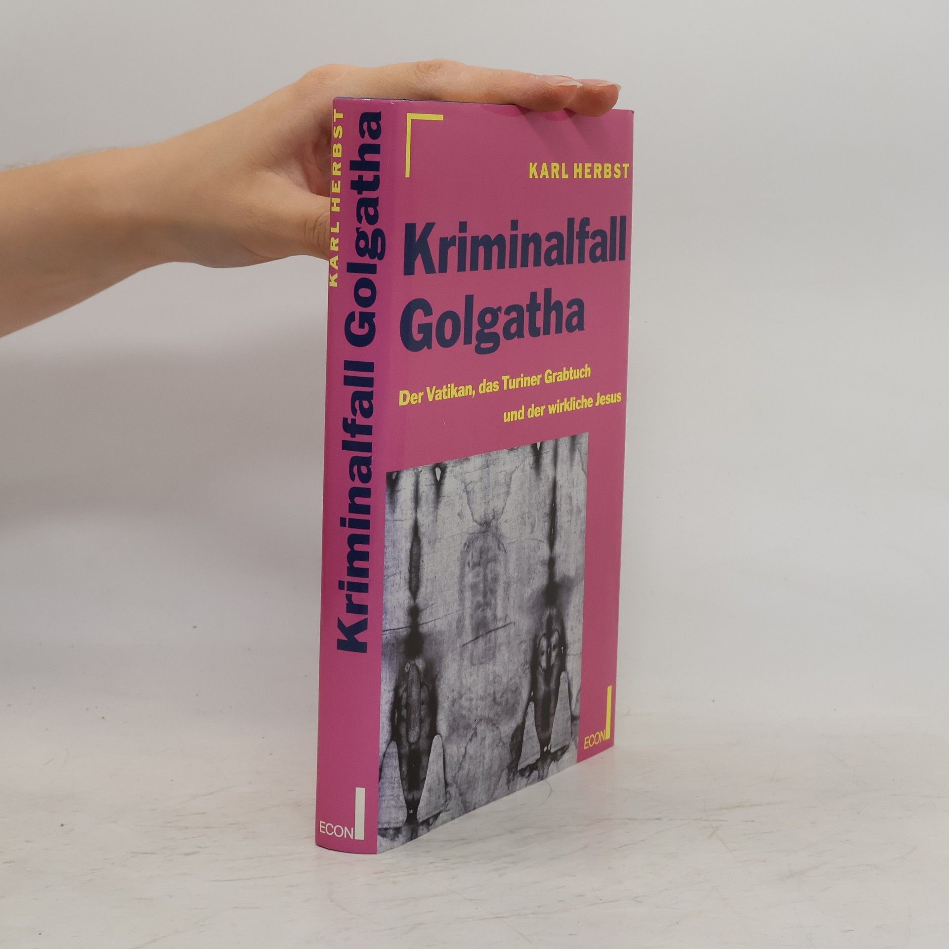 Kriminalfall Golgatha. Der Vatikan, das Turiner Grabtuch und der wirkliche Jesus.
