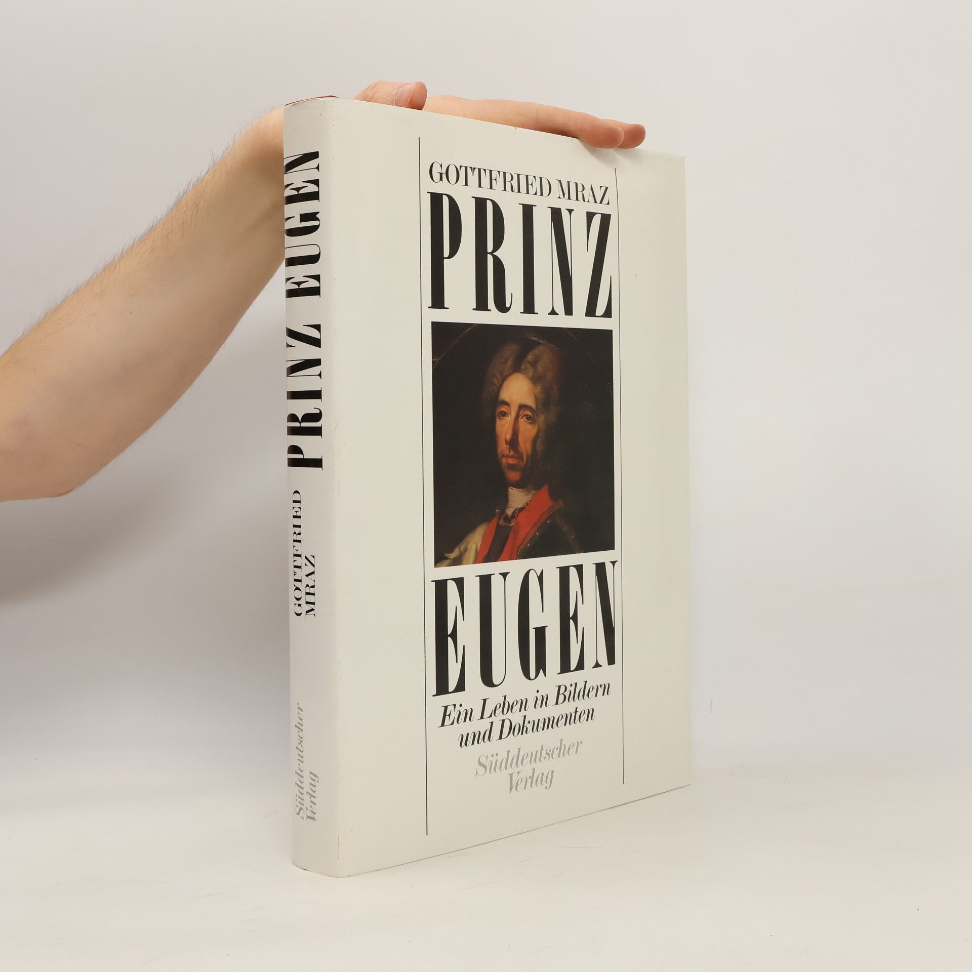 Prinz Eugen. Ein Leben in Bildern und Dokumenten