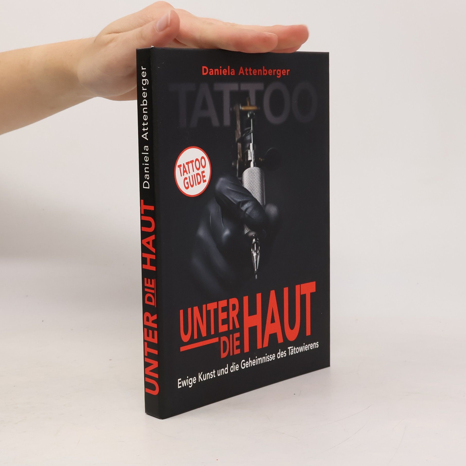 Daniela Attenberger Unter die Haut: Ewige Kunst und die Geheimnisse des Tätowierens - Tattoo Guide