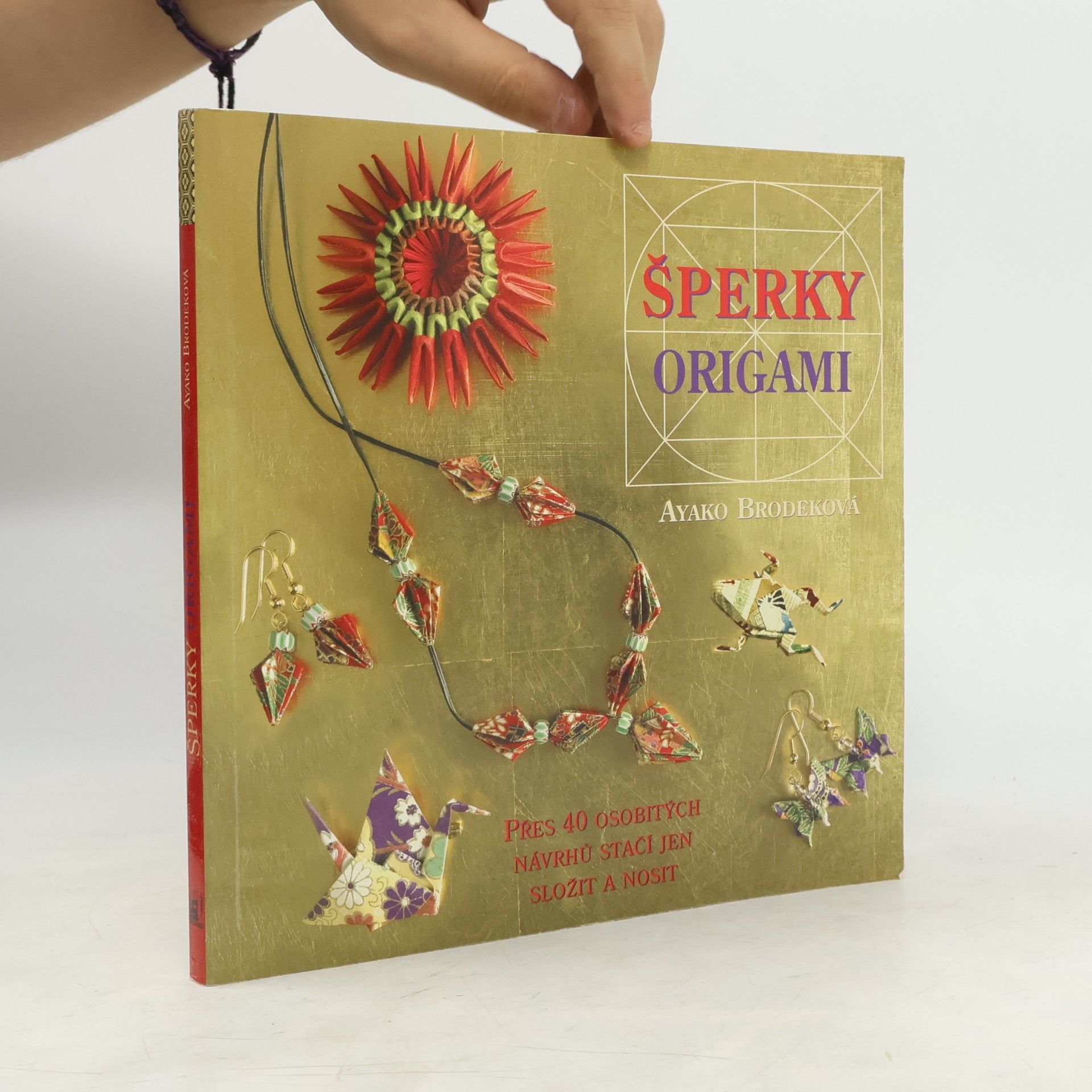 Ayako Brodek Šperky origami : přes 40 osobitých návrhů - stačí jen složit a nosit