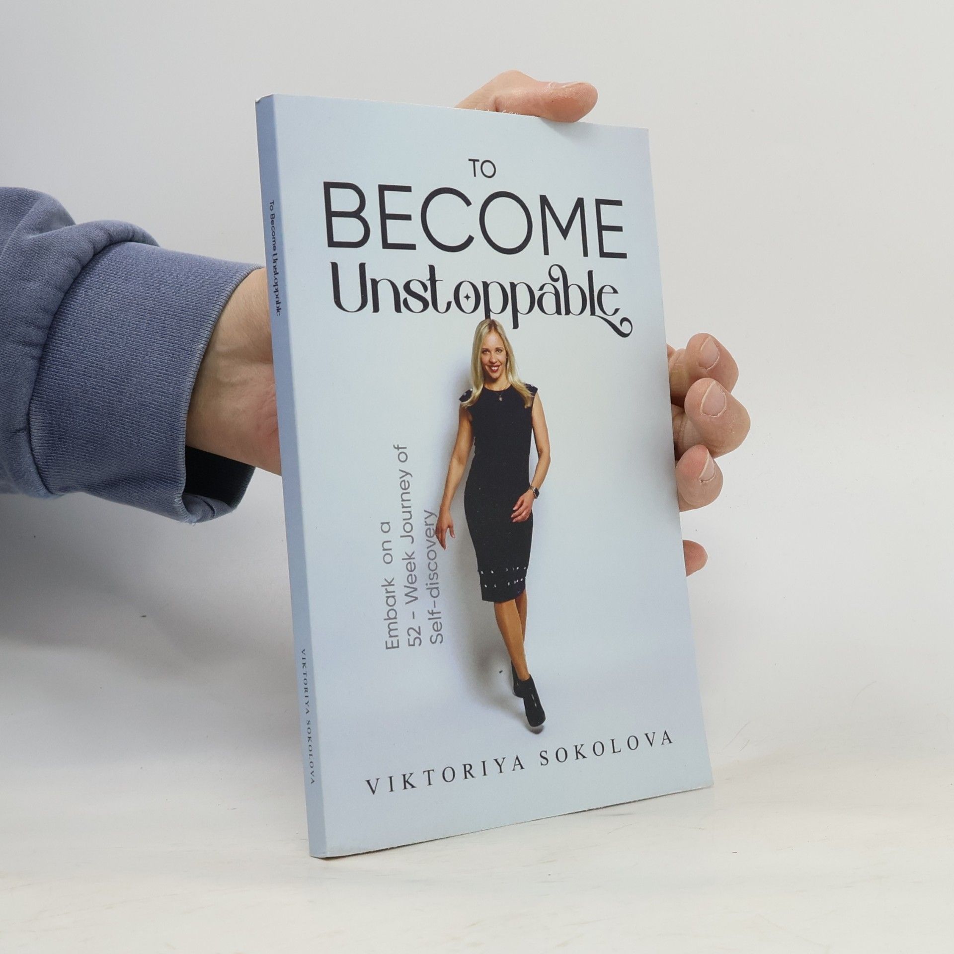 Viktoriya Sokolova To Become Unstoppable: Embark On A 52-Week Journey Of Self-Discovery