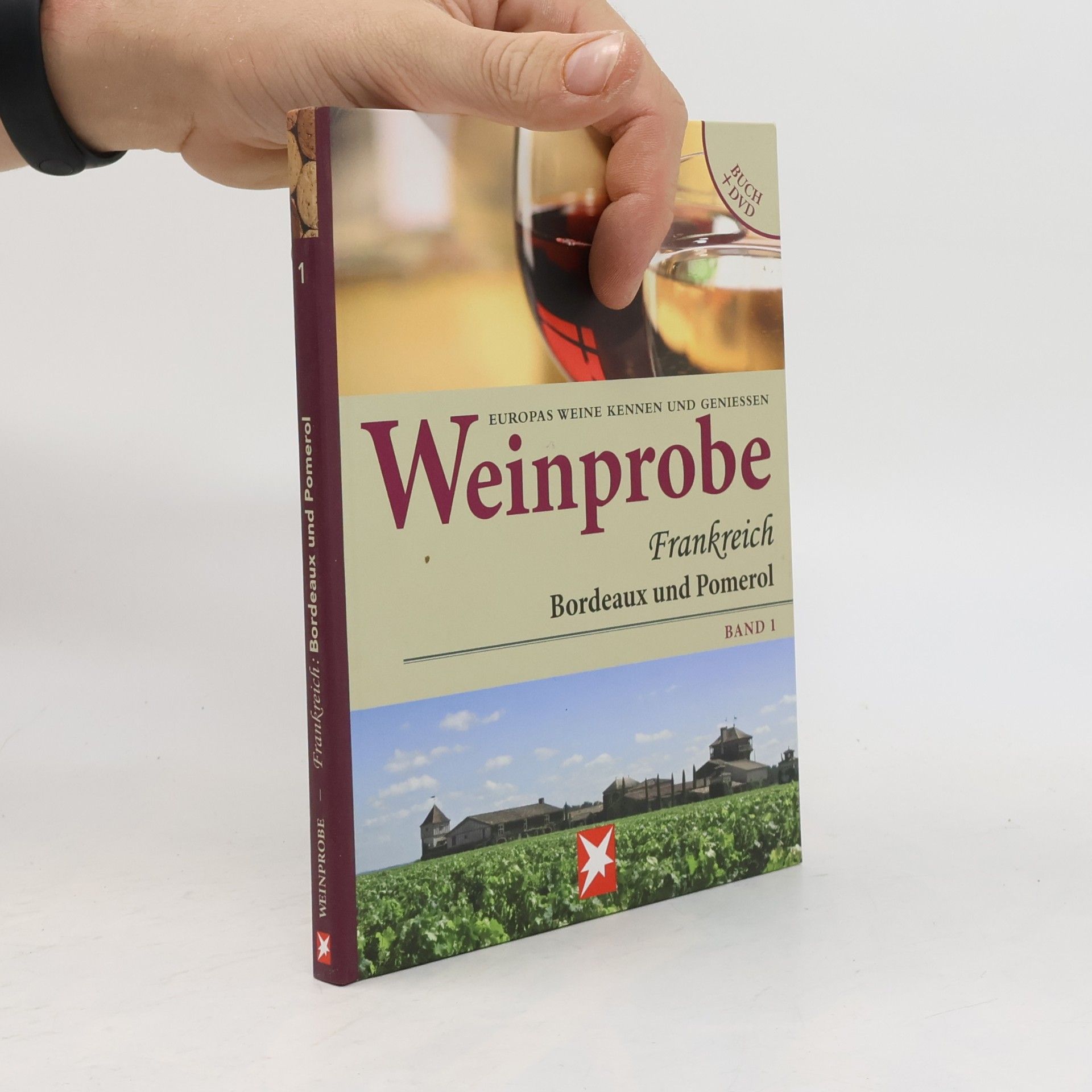 Europas Weine kennen und genießen - 1: Weinprobe