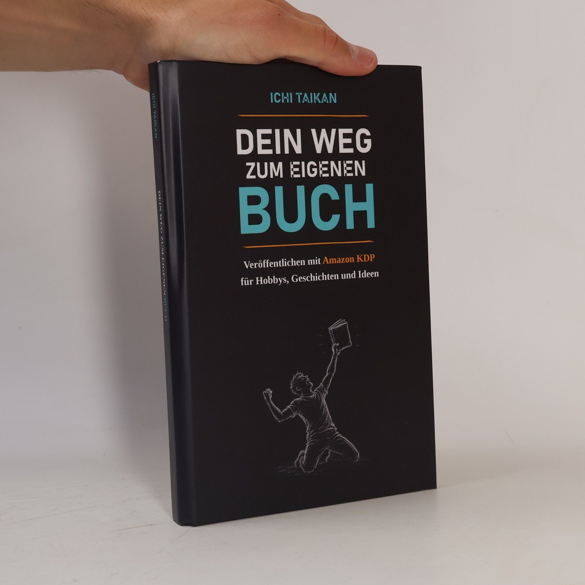 Ichi Taikan Dein Weg zum eigenen Buch: Veröffentlichen mit Amazon KDP für Hobbys, Geschichten und Ideen