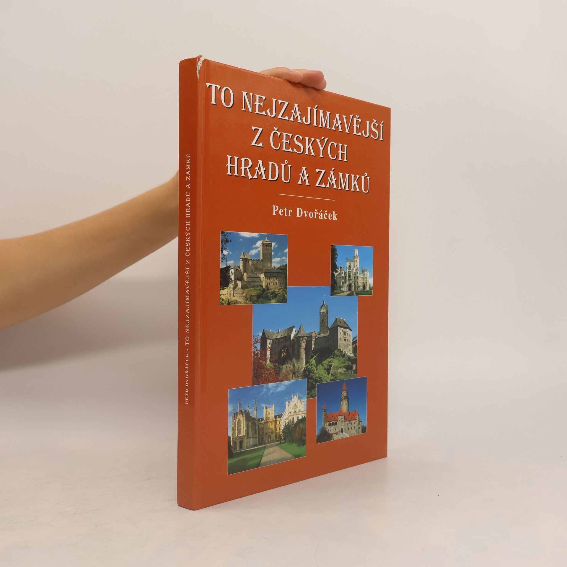 Petr Dvořáček To nejzajímavější z českých hradů a zámků