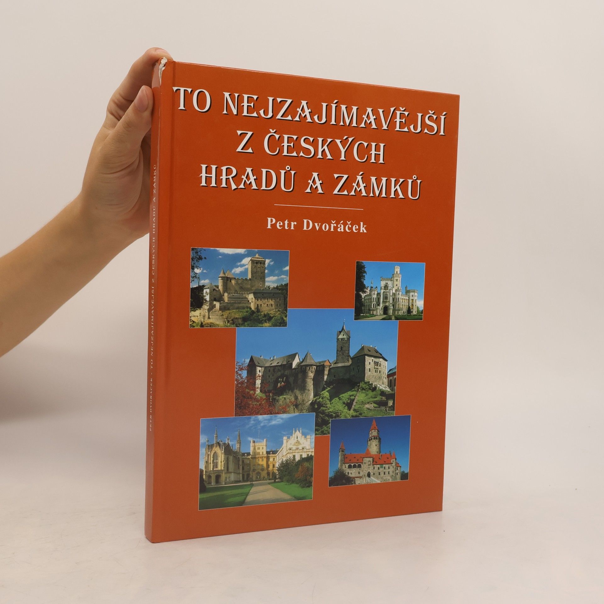 Petr Dvořáček To nejzajímavější z českých hradů a zámků