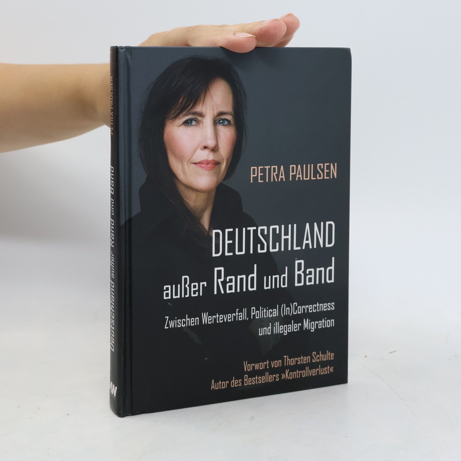 Petra Paulsen Deutschland außer Rand und Band: Zwischen Werteverfall, Political (In)Correctness und illegaler Migration