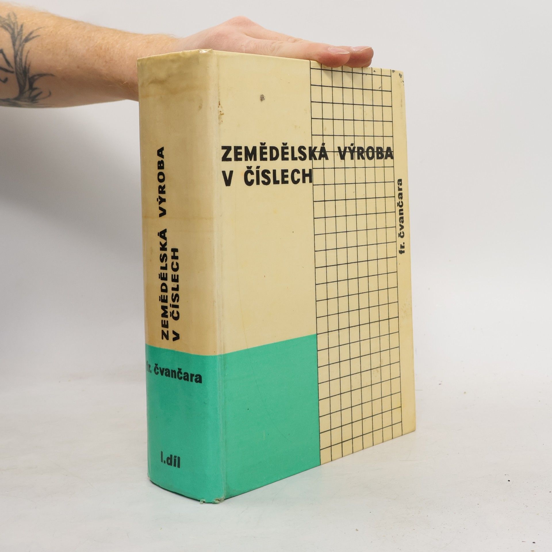 František Čvančara Zemědělská výroba v číslech. 1. díl