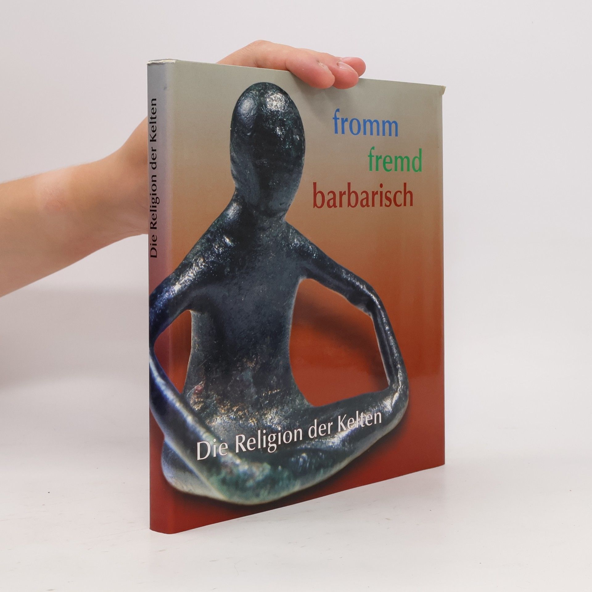 Hans-Ulrich Cain Die Religion der Kelten. Fromm, fremd, barbarisch. Ausstellungskatalog